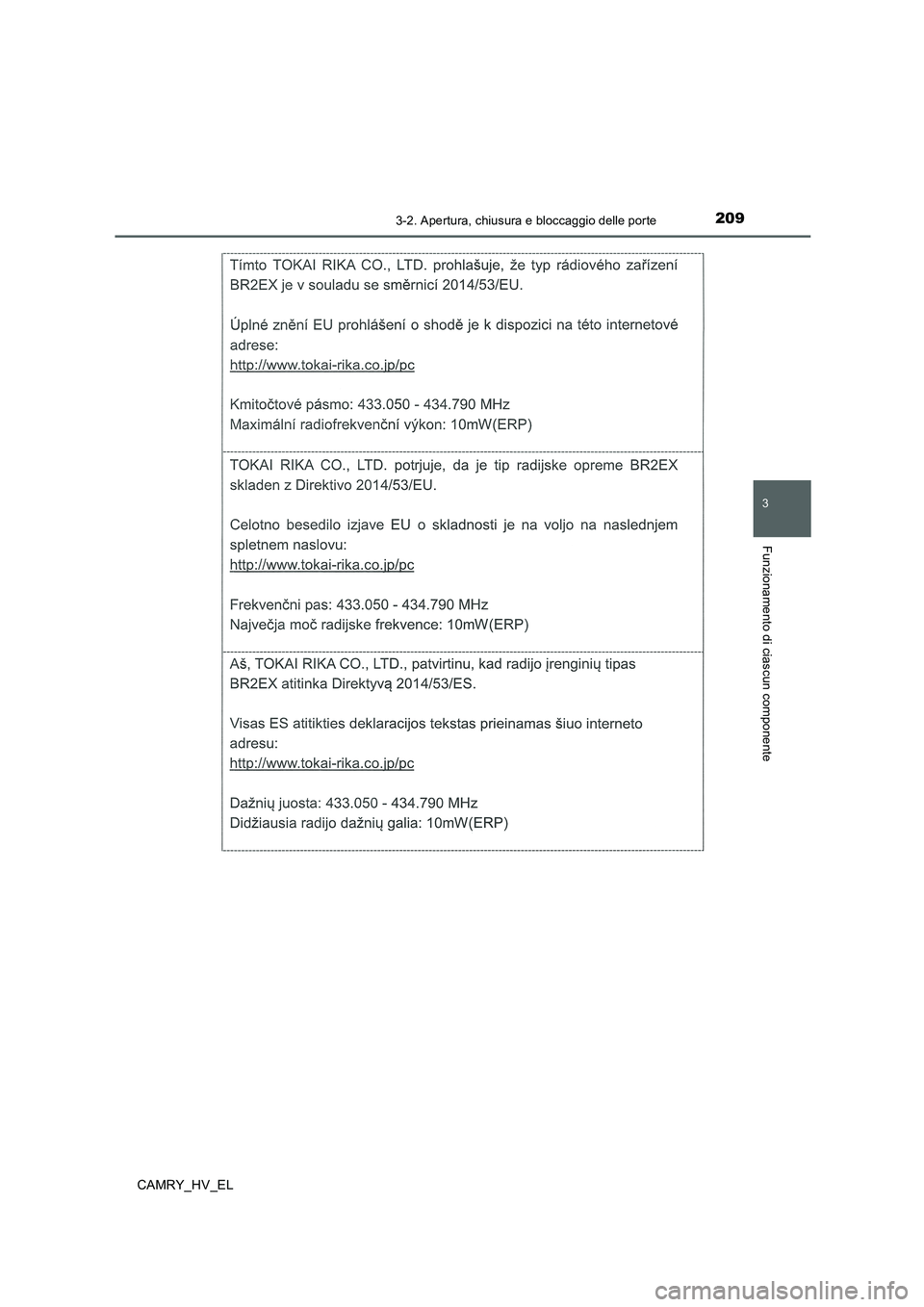 TOYOTA CAMRY 2019 Manuale duso (in Italian) 2093-2. Apertura, chiusura e bloccaggio delle porte
3
Funzionamento di ciascun componente
CAMRY_HV_EL TOYOTA CAMRY 2019 Manuale duso (in Italian) 2093-2. Apertura, chiusura e bloccaggio delle porte
3
Funzionamento di ciascun componente
CAMRY_HV_EL
