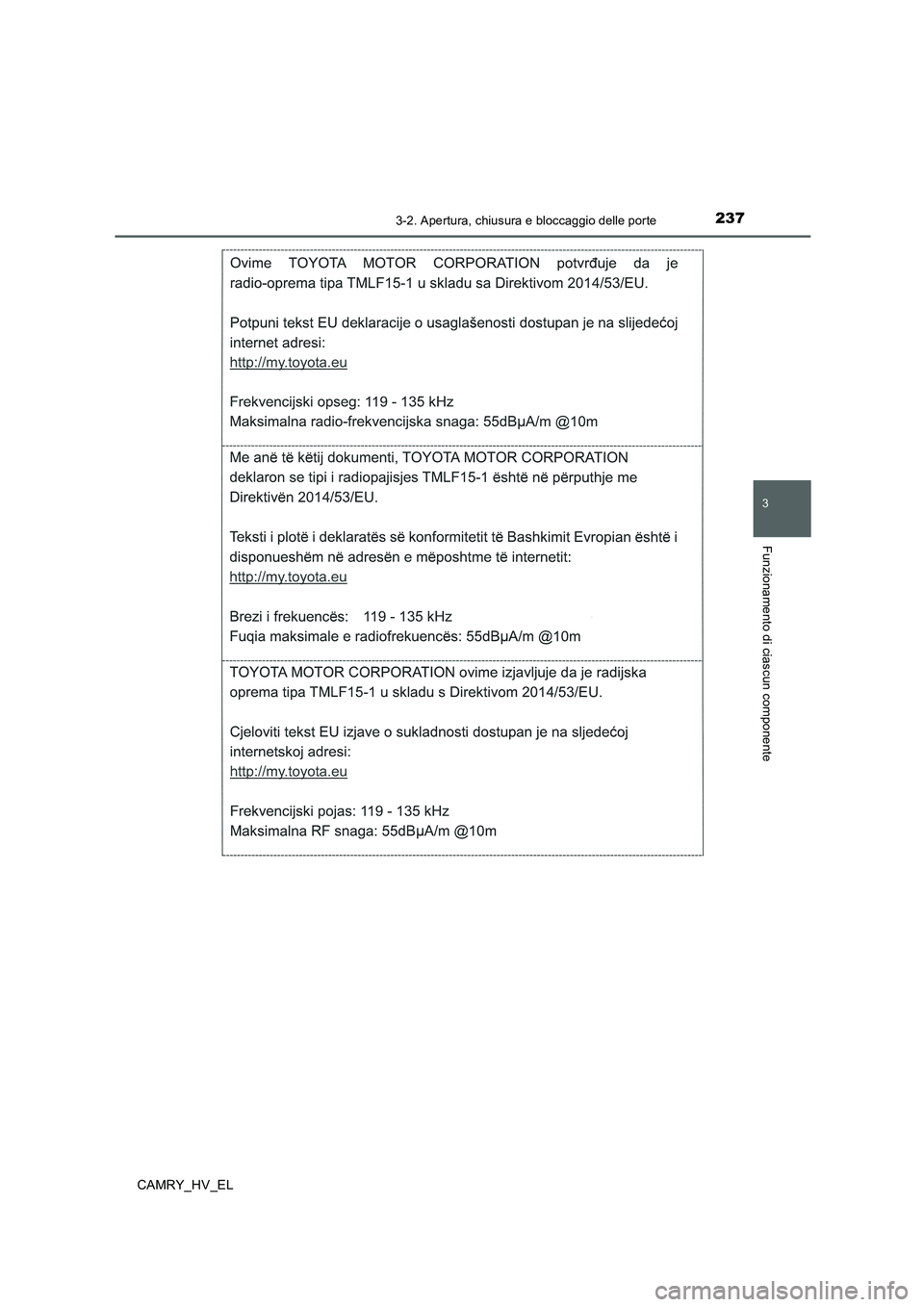 TOYOTA CAMRY 2019 Manuale duso (in Italian) 2373-2. Apertura, chiusura e bloccaggio delle porte
3
Funzionamento di ciascun componente
CAMRY_HV_EL TOYOTA CAMRY 2019 Manuale duso (in Italian) 2373-2. Apertura, chiusura e bloccaggio delle porte
3
Funzionamento di ciascun componente
CAMRY_HV_EL