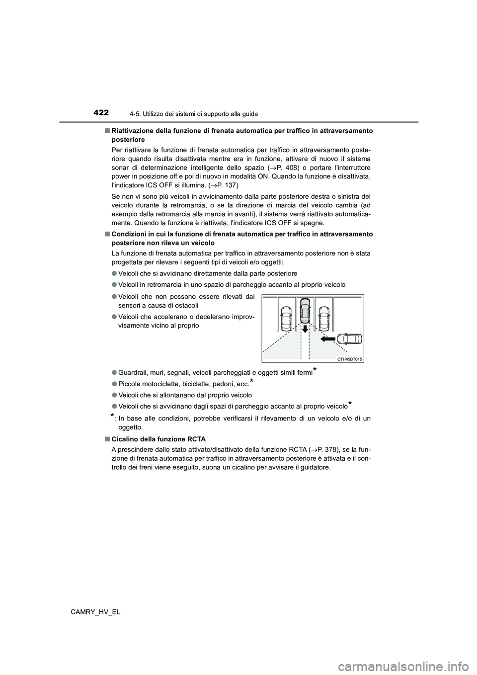 TOYOTA CAMRY 2019 Manuale duso (in Italian) 4224-5. Utilizzo dei sistemi di supporto alla guida
CAMRY_HV_EL■Riattivazione della funzione di frenata automatica per traffico in attraversamento
posteriore
Per riattivare la funzione di frenata au TOYOTA CAMRY 2019 Manuale duso (in Italian) 4224-5. Utilizzo dei sistemi di supporto alla guida
CAMRY_HV_EL■Riattivazione della funzione di frenata automatica per traffico in attraversamento
posteriore
Per riattivare la funzione di frenata au