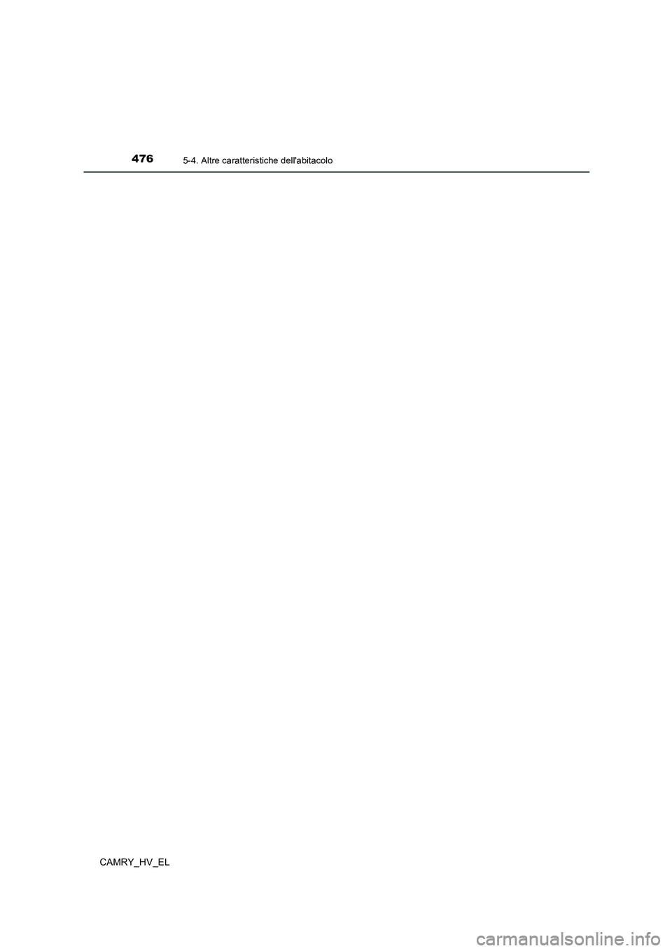 TOYOTA CAMRY 2019 Manuale duso (in Italian) 4765-4. Altre caratteristiche dellabitacolo
CAMRY_HV_EL TOYOTA CAMRY 2019 Manuale duso (in Italian) 4765-4. Altre caratteristiche dellabitacolo
CAMRY_HV_EL