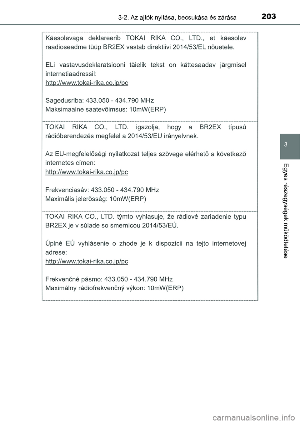 TOYOTA CAMRY 2019 Kezelési útmutató (in Hungarian) 2033-2. Az ajtók nyitása, becsukása és zárása
3
Egyes részegységek működtetése TOYOTA CAMRY 2019 Kezelési útmutató (in Hungarian) 2033-2. Az ajtók nyitása, becsukása és zárása
3
Egyes részegységek működtetése