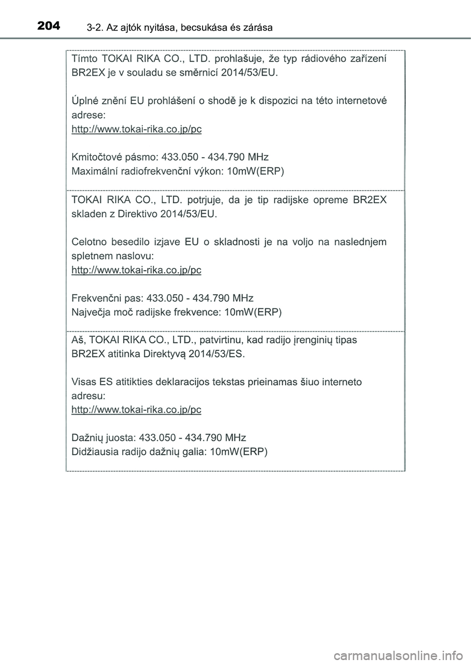 TOYOTA CAMRY 2019 Kezelési útmutató (in Hungarian) 2043-2. Az ajtók nyitása, becsukása és zárása TOYOTA CAMRY 2019 Kezelési útmutató (in Hungarian) 2043-2. Az ajtók nyitása, becsukása és zárása