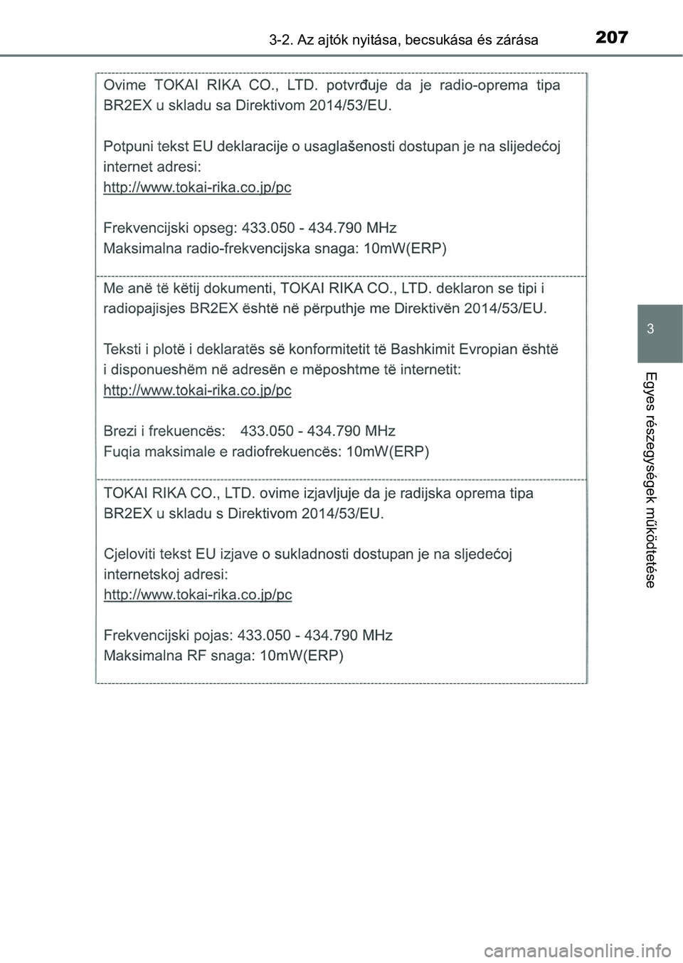 TOYOTA CAMRY 2019 Kezelési útmutató (in Hungarian) 2073-2. Az ajtók nyitása, becsukása és zárása
3
Egyes részegységek működtetése TOYOTA CAMRY 2019 Kezelési útmutató (in Hungarian) 2073-2. Az ajtók nyitása, becsukása és zárása
3
Egyes részegységek működtetése