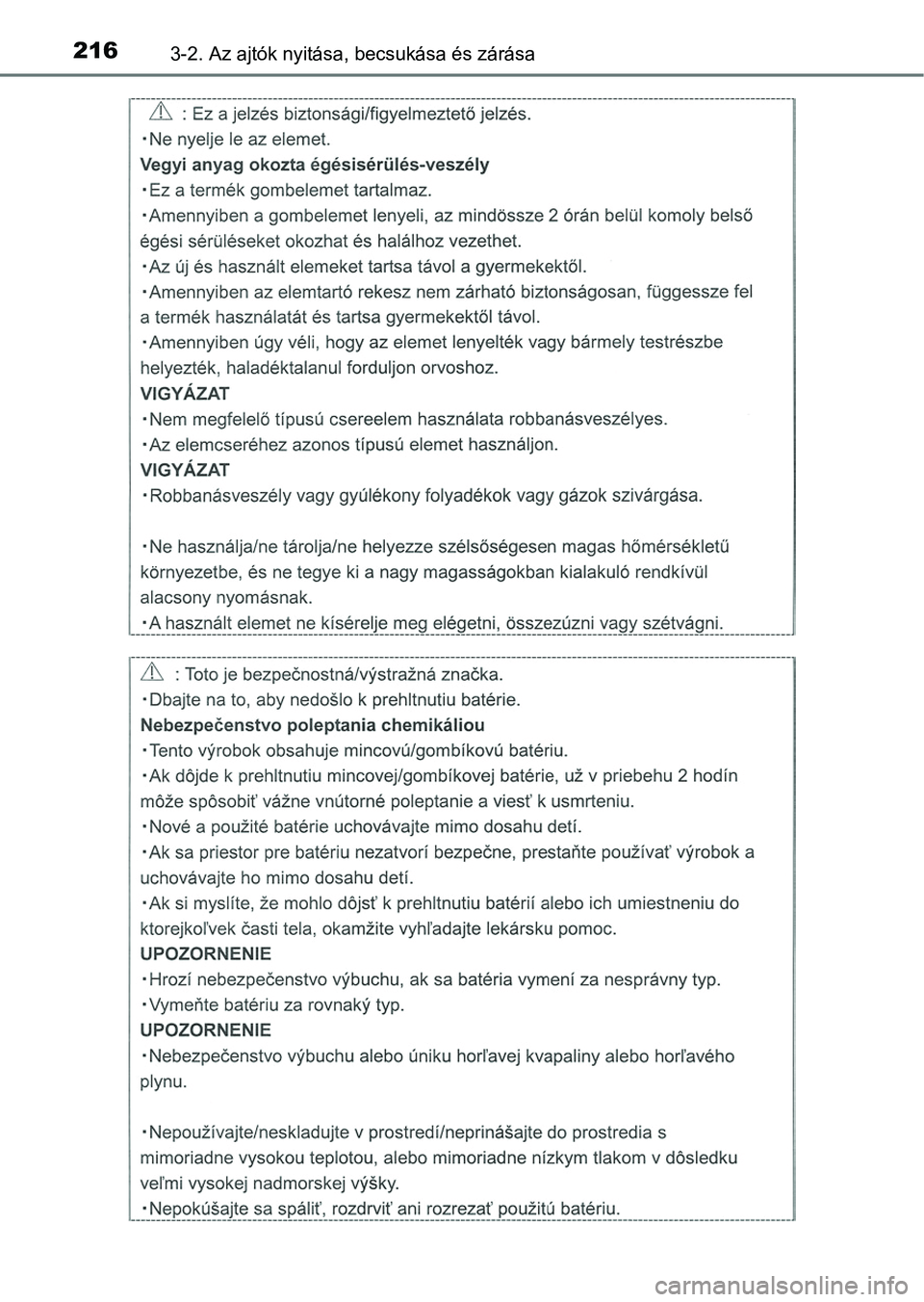 TOYOTA CAMRY 2019 Kezelési útmutató (in Hungarian) 2163-2. Az ajtók nyitása, becsukása és zárása TOYOTA CAMRY 2019 Kezelési útmutató (in Hungarian) 2163-2. Az ajtók nyitása, becsukása és zárása