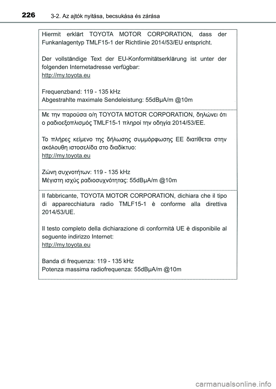 TOYOTA CAMRY 2019 Kezelési útmutató (in Hungarian) 2263-2. Az ajtók nyitása, becsukása és zárása TOYOTA CAMRY 2019 Kezelési útmutató (in Hungarian) 2263-2. Az ajtók nyitása, becsukása és zárása