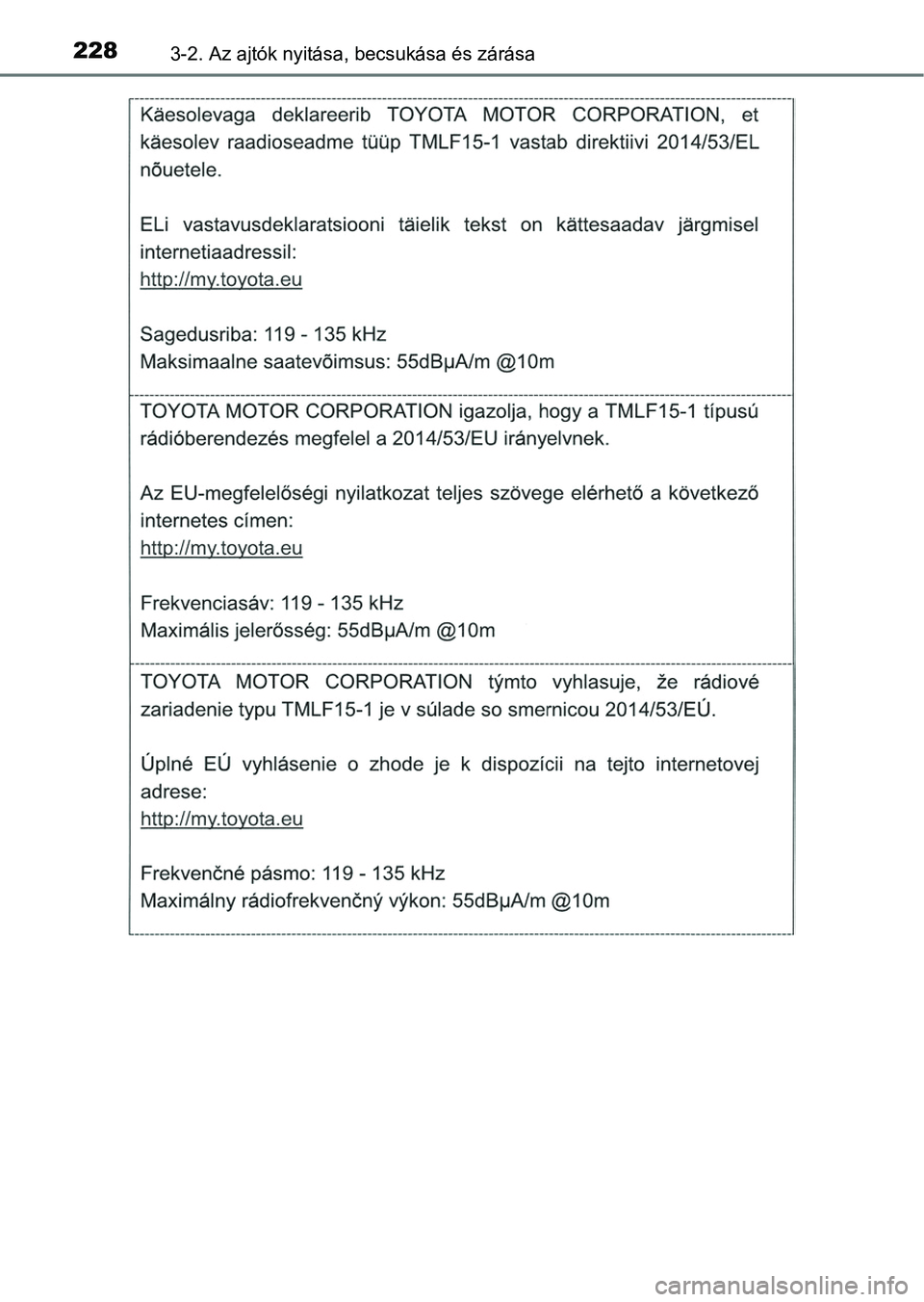 TOYOTA CAMRY 2019 Kezelési útmutató (in Hungarian) 2283-2. Az ajtók nyitása, becsukása és zárása TOYOTA CAMRY 2019 Kezelési útmutató (in Hungarian) 2283-2. Az ajtók nyitása, becsukása és zárása