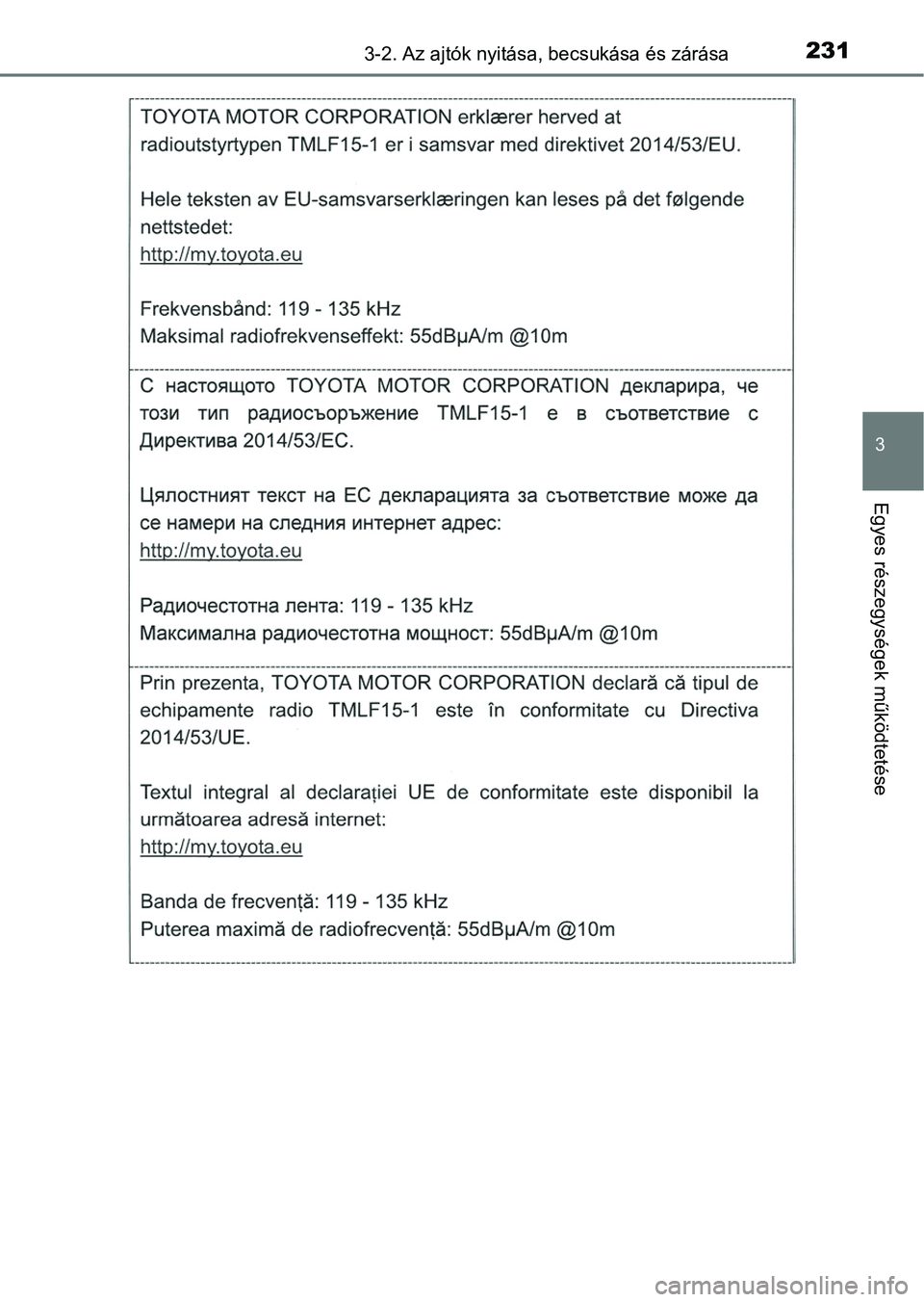 TOYOTA CAMRY 2019  Kezelési útmutató (in Hungarian) 2313-2. Az ajtók nyitása, becsukása és zárása
3
Egyes részegységek működtetése 