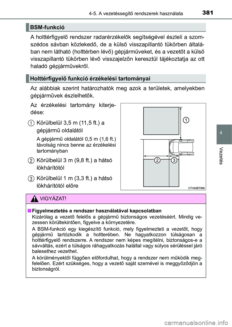 TOYOTA CAMRY 2019 Kezelési útmutató (in Hungarian) 3814-5. A vezetéssegítő rendszerek használata
4
Vezetés
A holttérfigyelő rendszer radaré rzékelők segítségével észleli a szom-
szédos sávban közlekedő, de a külső viss TOYOTA CAMRY 2019 Kezelési útmutató (in Hungarian) 3814-5. A vezetéssegítő rendszerek használata
4
Vezetés
A holttérfigyelő rendszer radaré rzékelők segítségével észleli a szom-
szédos sávban közlekedő, de a külső viss