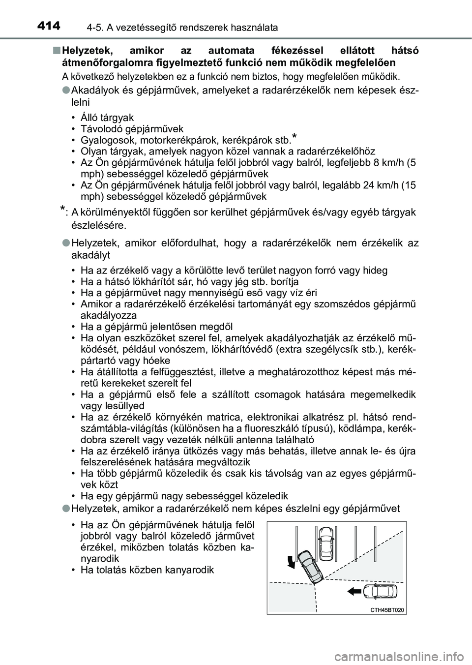 TOYOTA CAMRY 2019 Kezelési útmutató (in Hungarian) 4144-5. A vezetéssegítő rendszerek használata
nHelyzetek, amikor az automata fékezéssel ellátott hátsó
átmenőforgalomra figyelmeztető f unkció nem működik megfelelően
A következ TOYOTA CAMRY 2019 Kezelési útmutató (in Hungarian) 4144-5. A vezetéssegítő rendszerek használata
nHelyzetek, amikor az automata fékezéssel ellátott hátsó
átmenőforgalomra figyelmeztető f unkció nem működik megfelelően
A következ