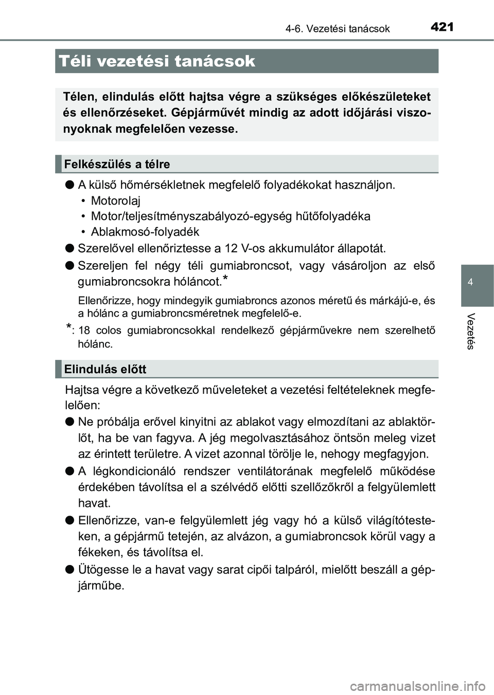TOYOTA CAMRY 2019 Kezelési útmutató (in Hungarian) 4214-6. Vezetési tanácsok
4
Vezetés
lA külső hőmérsékletnek megfele lő folyadékokat használjon.
• Motorolaj
• Motor/teljesítményszabályo zó-egység hűtőfolyadéka
• Ablakmosó- TOYOTA CAMRY 2019 Kezelési útmutató (in Hungarian) 4214-6. Vezetési tanácsok
4
Vezetés
lA külső hőmérsékletnek megfele lő folyadékokat használjon.
• Motorolaj
• Motor/teljesítményszabályo zó-egység hűtőfolyadéka
• Ablakmosó-
