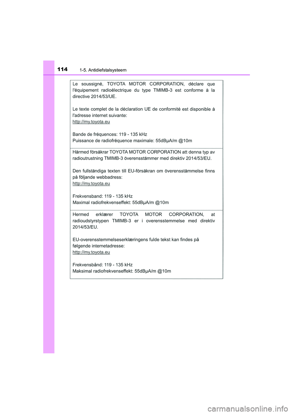 TOYOTA CAMRY 2019  Instructieboekje (in Dutch) 1141-5. Antidiefstalsysteem
CAMRY_HV_EE
CAMRY_HV_OM_Europe_OM33D66E.book  Page 114  Monday, January 28, 2019  8:33 AM 