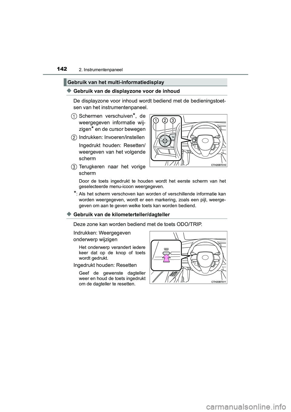TOYOTA CAMRY 2019  Instructieboekje (in Dutch) 1422. Instrumentenpaneel
CAMRY_HV_EE
◆Gebruik van de displayzone voor de inhoud
De displayzone voor inhoud wordt bediend met de bedieningstoet-
sen van het instrumentenpaneel. Schermen  verschuiven

