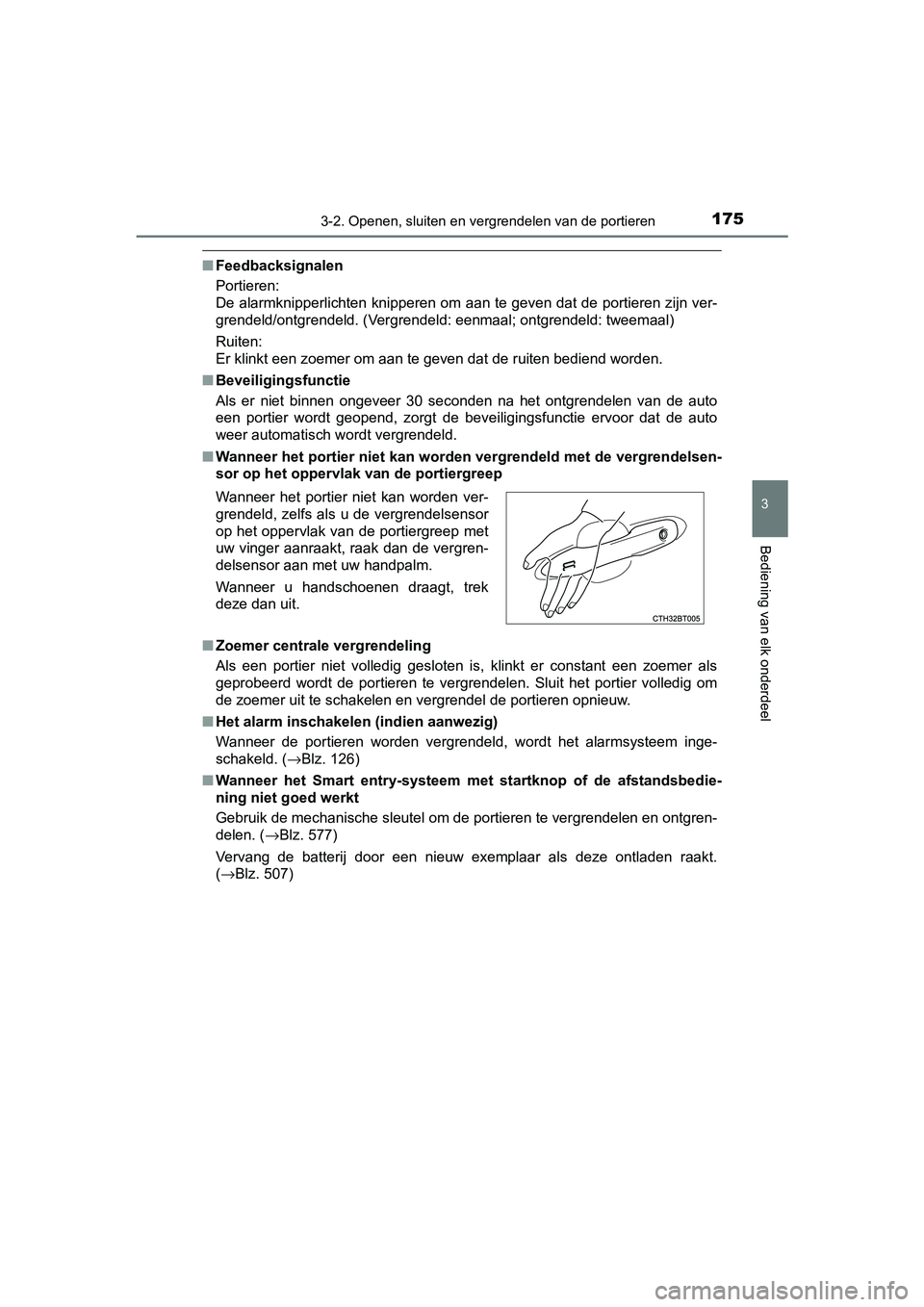 TOYOTA CAMRY 2019  Instructieboekje (in Dutch) 1753-2. Openen, sluiten en vergrendelen van de portieren
CAMRY_HV_EE
3
Bediening van elk onderdeel
■Feedbacksignalen
Portieren:
De alarmknipperlichten knipperen om aan te geven dat de portier en zij