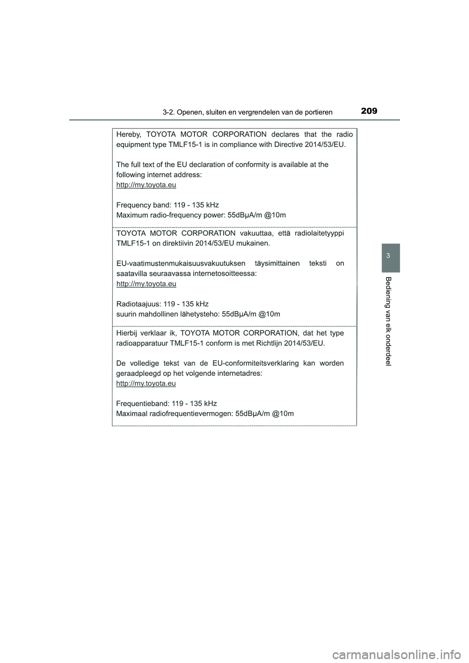 TOYOTA CAMRY 2019  Instructieboekje (in Dutch) 2093-2. Openen, sluiten en vergrendelen van de portieren
CAMRY_HV_EE
3
Bediening van elk onderdeel
CAMRY_HV_OM_Europe_OM33D66E .book  Page 209  Monday, January 28, 2019  8:33 AM 
