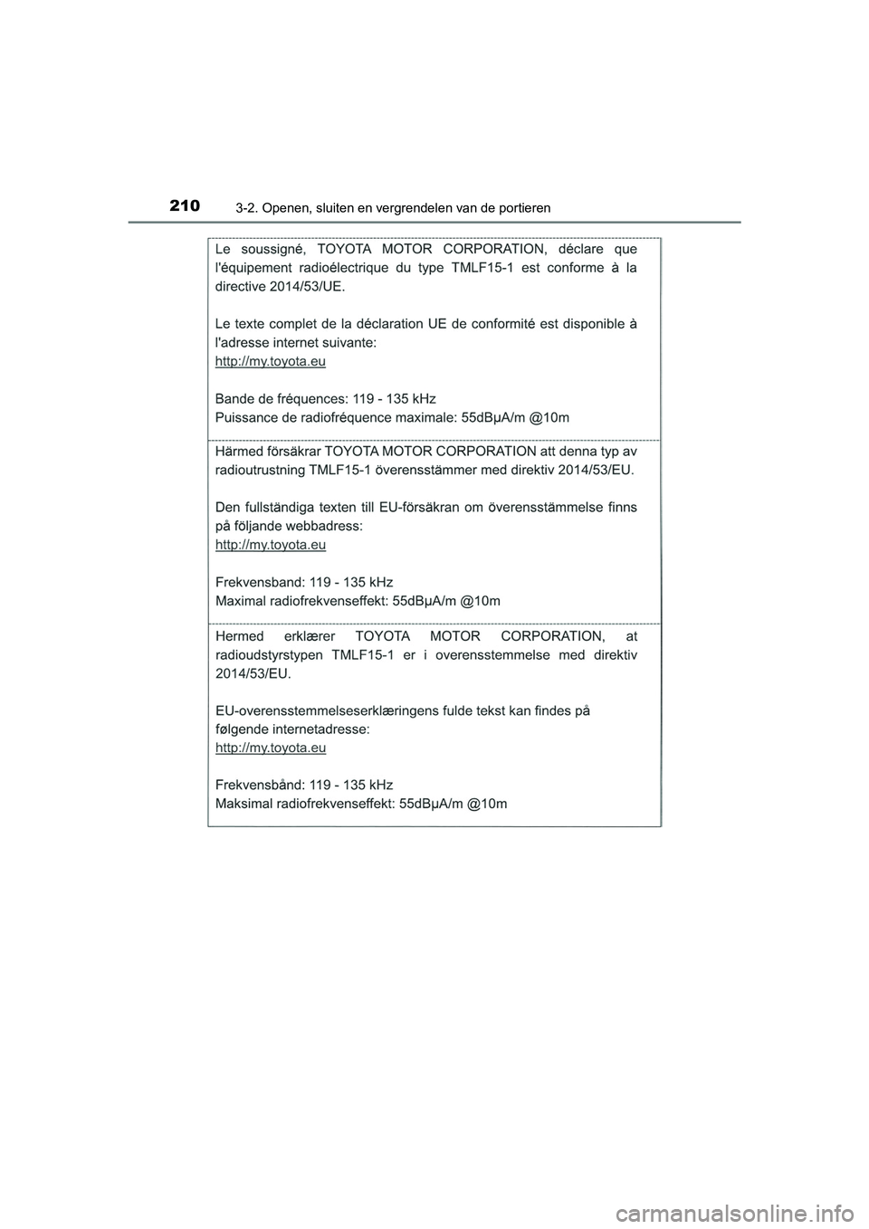 TOYOTA CAMRY 2019  Instructieboekje (in Dutch) 2103-2. Openen, sluiten en vergrendelen van de portieren
CAMRY_HV_EE
CAMRY_HV_OM_Europe_OM33D66E.book  Page 210  Monday, January 28, 2019  8:33 AM 