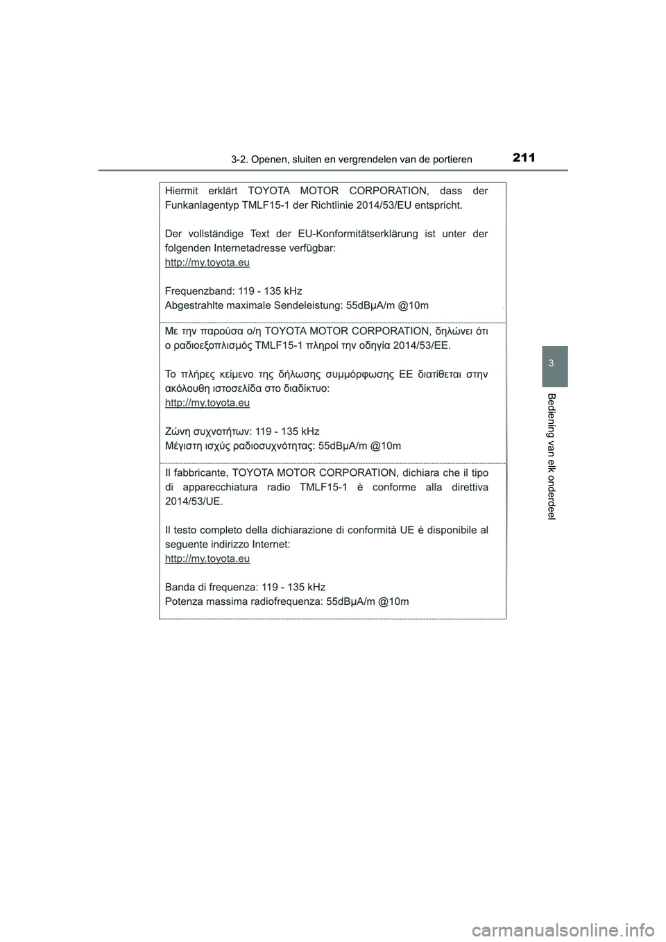 TOYOTA CAMRY 2019  Instructieboekje (in Dutch) 2113-2. Openen, sluiten en vergrendelen van de portieren
CAMRY_HV_EE
3
Bediening van elk onderdeel
CAMRY_HV_OM_Europe_OM33D66E .book  Page 211  Monday, January 28, 2019  8:33 AM 