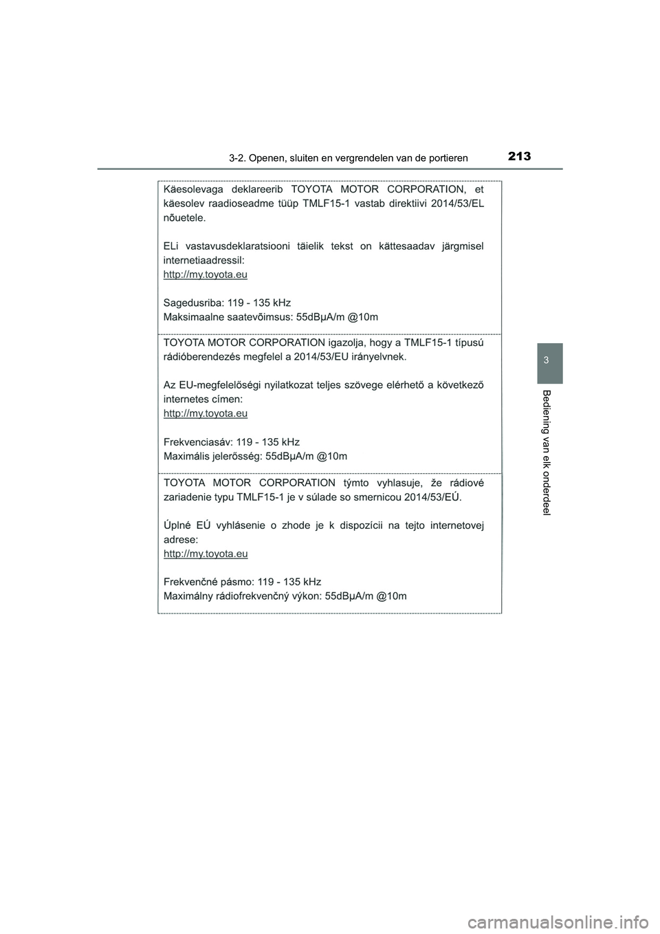 TOYOTA CAMRY 2019  Instructieboekje (in Dutch) 2133-2. Openen, sluiten en vergrendelen van de portieren
CAMRY_HV_EE
3
Bediening van elk onderdeel
CAMRY_HV_OM_Europe_OM33D66E .book  Page 213  Monday, January 28, 2019  8:33 AM 
