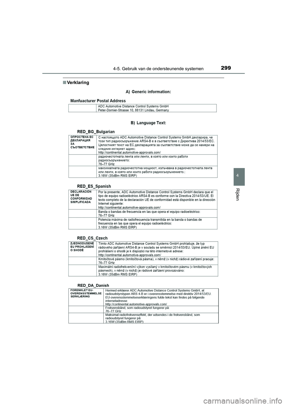 TOYOTA CAMRY 2019 Instructieboekje (in Dutch) 2994-5. Gebruik van de ondersteunende systemen
CAMRY_HV_EE
4
Rijden
■Ve rk l a r i n g
CAMRY_HV_OM_Europe_OM33D66E .book Page 299 Monday, January 28, 2019 8:33 AM TOYOTA CAMRY 2019 Instructieboekje (in Dutch) 2994-5. Gebruik van de ondersteunende systemen
CAMRY_HV_EE
4
Rijden
■Ve rk l a r i n g
CAMRY_HV_OM_Europe_OM33D66E .book Page 299 Monday, January 28, 2019 8:33 AM