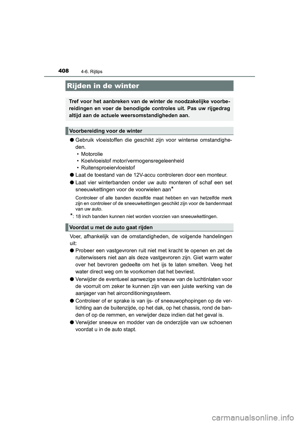 TOYOTA CAMRY 2019  Instructieboekje (in Dutch) 4084-6. Rijtips
CAMRY_HV_EE
●Gebruik  vloeistoffen  die  geschikt  zijn  voor  winterse  omstandigh e-
den.  • Motorolie
• Koelvloeistof motor/vermogensregeleenheid
• Ruitensproeiervloeistof
