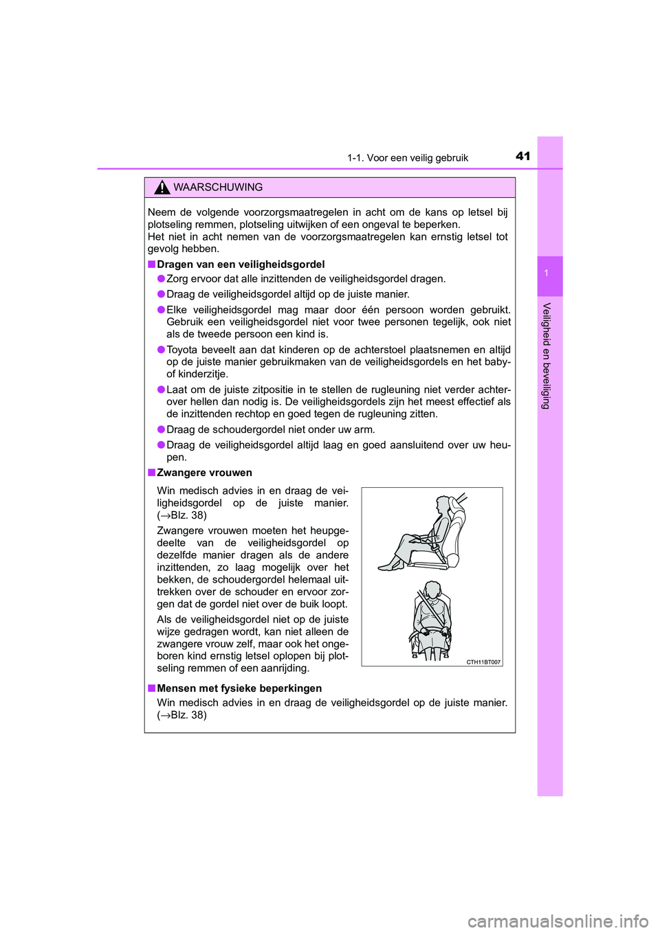TOYOTA CAMRY 2019 Instructieboekje (in Dutch) 411-1. Voor een veilig gebruik
1
Veiligheid en beveiliging
CAMRY_HV_EE
WAARSCHUWING
Neem de volgende voorzorgsmaatregelen in acht om de kans op letsel bij
plotseling remmen, plotseling uitw TOYOTA CAMRY 2019 Instructieboekje (in Dutch) 411-1. Voor een veilig gebruik
1
Veiligheid en beveiliging
CAMRY_HV_EE
WAARSCHUWING
Neem de volgende voorzorgsmaatregelen in acht om de kans op letsel bij
plotseling remmen, plotseling uitw