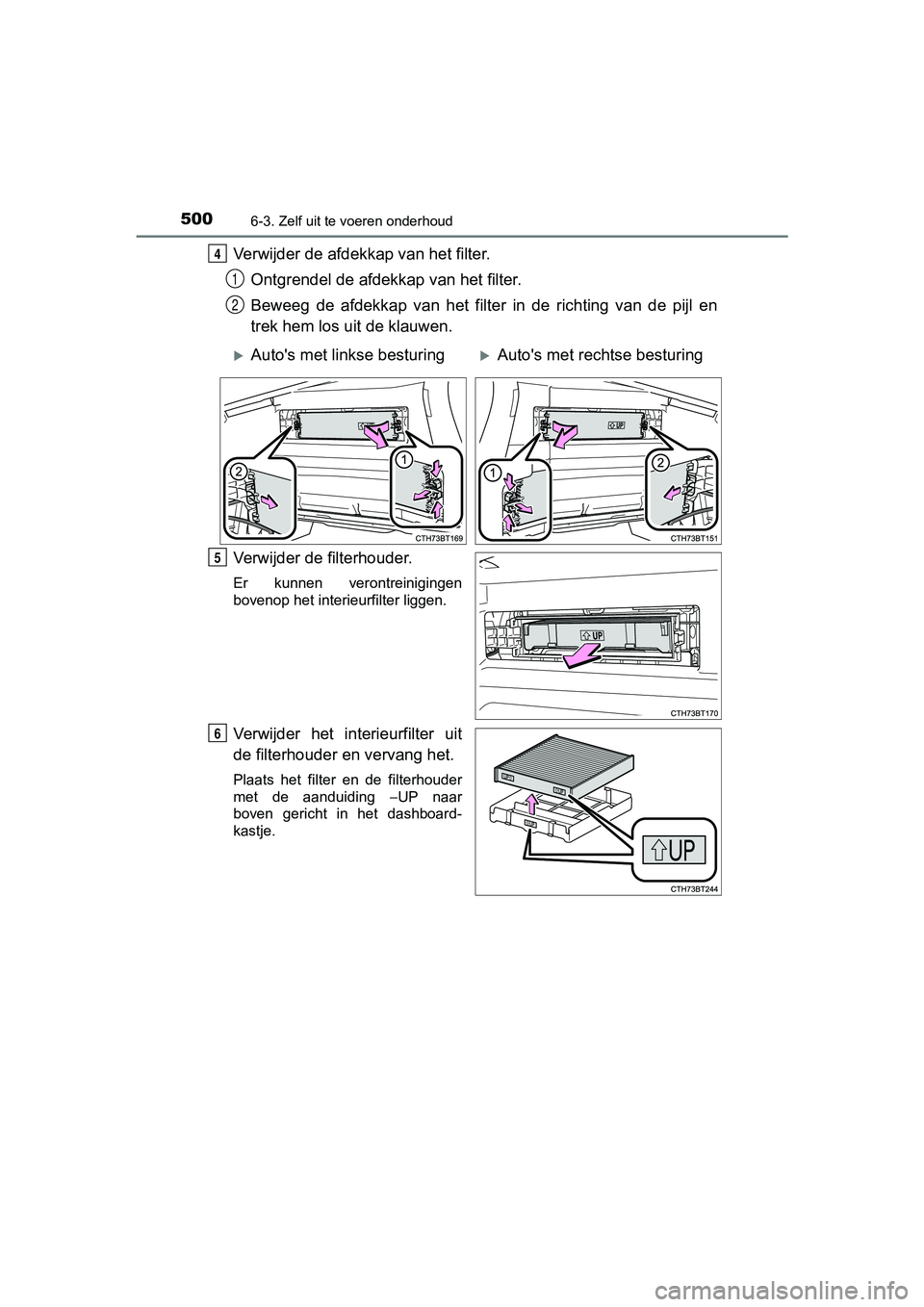 TOYOTA CAMRY 2019  Instructieboekje (in Dutch) 5006-3. Zelf uit te voeren onderhoud
CAMRY_HV_EE
Verwijder de afdekkap van het filter.Ontgrendel de afdekka p van het filter. 
Beweeg  de  afdekkap  van  het  filter   in  de  richting  van  de  pijl 