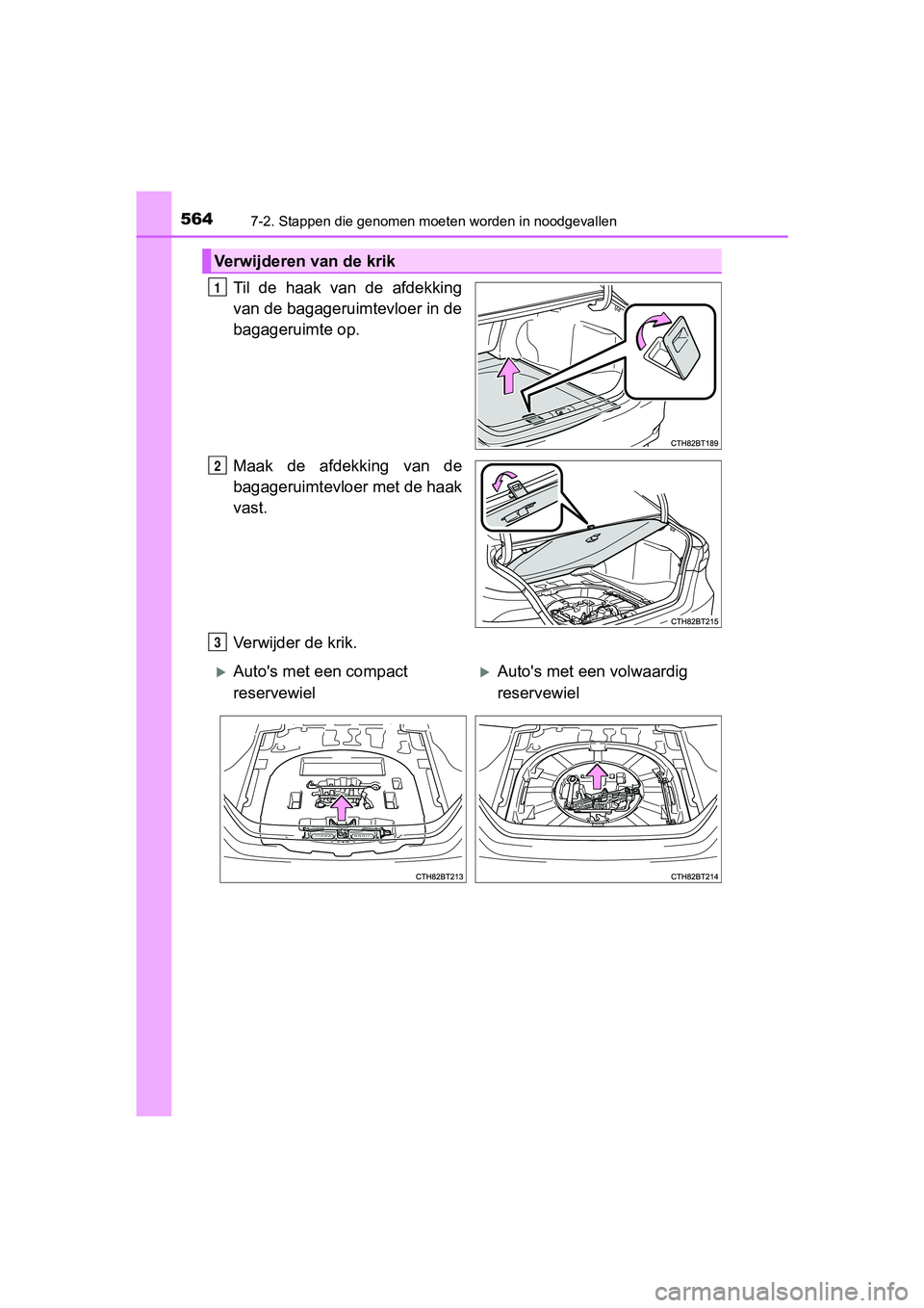 TOYOTA CAMRY 2019  Instructieboekje (in Dutch) 5647-2. Stappen die genomen moeten worden in noodgevallen
CAMRY_HV_EE
Til  de  haak  van  de  afdekking
van de bagageruimtevloer in de
bagageruimte op.
Maak  de  afdekking  van  de
bagageruimtevloer m