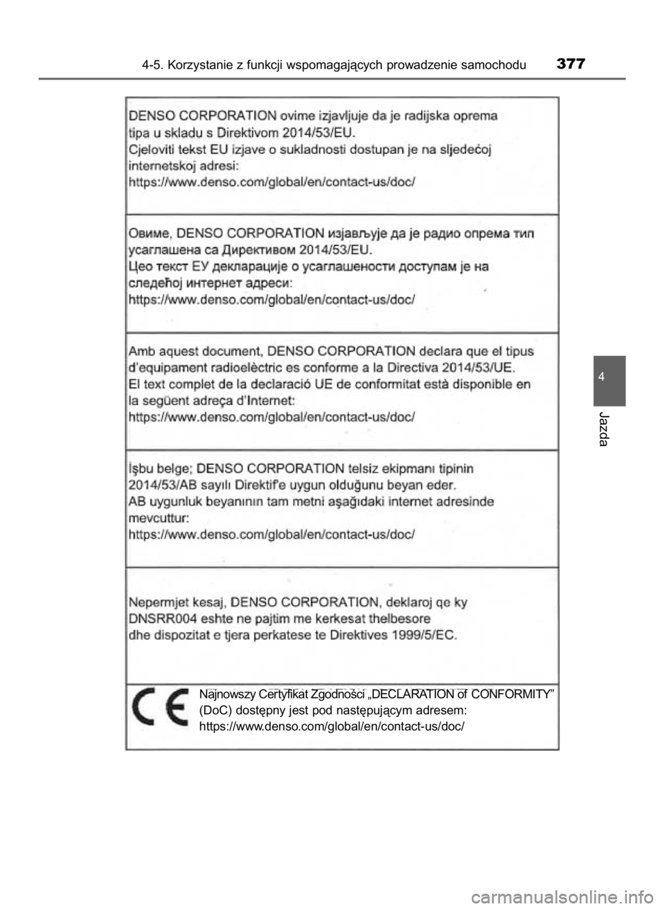 TOYOTA CAMRY 2019  Instrukcja obsługi (in Polish) 4-5. Korzystanie z funkcji wspomagajàcych prowadzenie samochodu377
4
Jazda
Najnowszy Cer tyfikat ZgodnoÊci „DECLARATION of CONFORMITY”
(DoC) dost´pny jest pod nast´pujàcym adresem:
https://ww