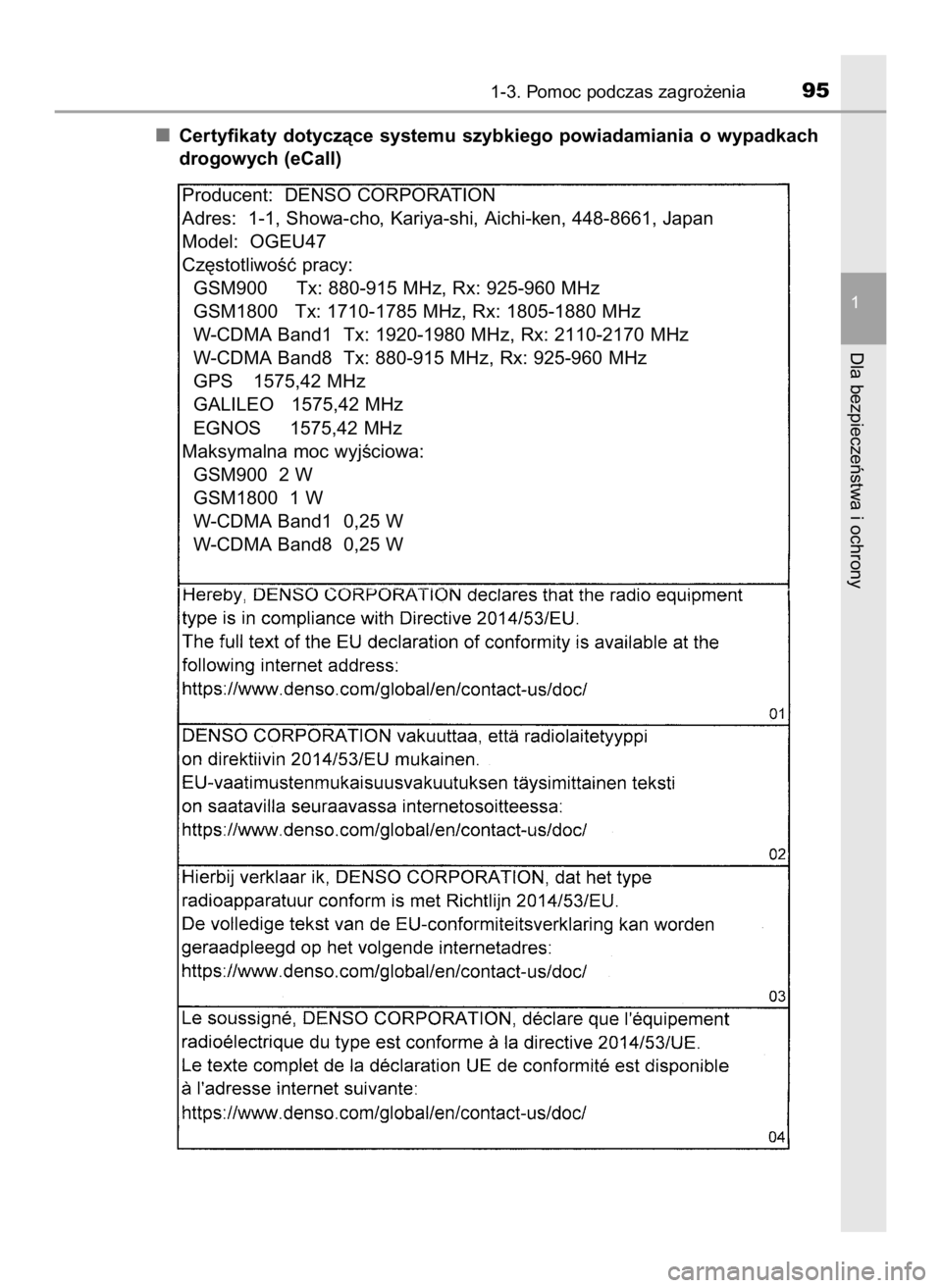 TOYOTA CAMRY 2019  Instrukcja obsługi (in Polish) Certyfikaty dotyczàce systemu szybkiego powiadamiania o wypadkach
drogowych (eCall)
1-3. Pomoc podczas zagro˝enia95
1
Dla bezpieczeƒstwa i ochrony
Producent:  DENSO CORPORATION
Adres:  1-1, Showa-c