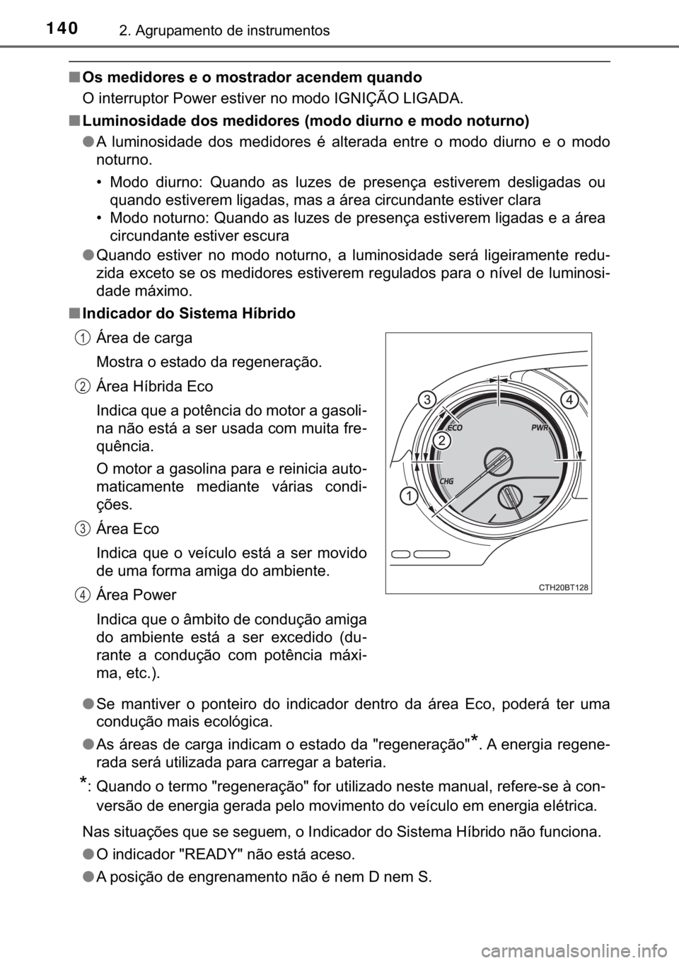 TOYOTA CAMRY 2019  Manual de utilização (in Portuguese) 140����$�J�U�X�S�D�P�H�Q�W�R��G�H��L�Q�V�W�U�X�P�H�Q�W�R�V
■�2�V��P�H�G�L�G�R�U�H�V��H��R��P�R�V�W�U�D�G�R�U��D�F�H�Q�G�H�P��T�X�D�Q�G�R
<00320003004c0051005700480055005500580053005700520