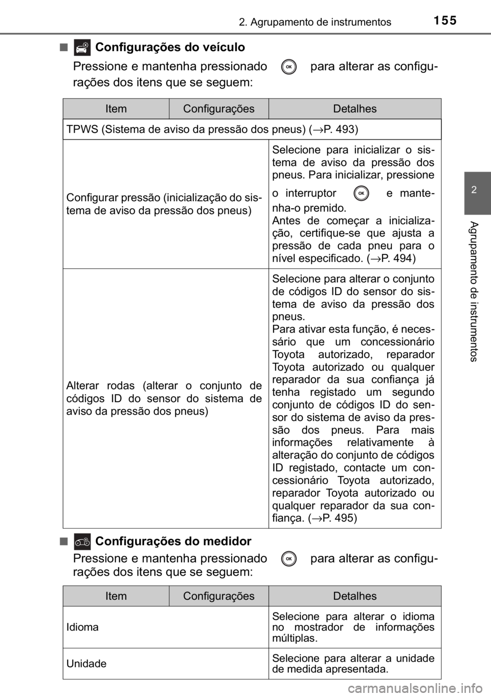 TOYOTA CAMRY 2019  Manual de utilização (in Portuguese) 155����$�J�U�X�S�D�P�H�Q�W�R��G�H��L�Q�V�W�U�X�P�H�Q�W�R�V
�
�$�J�U�X�S�D�P�H�Q�W�R��G�H��L�Q�V�W�U�X�P�H�Q�W�R�V
■��&�R�Q�I�L�J�X�U�D�o�}�H�V��G�R��Y�H�t�F�X�O�R
�3�U�H�V�V�L�R�Q�H��H�