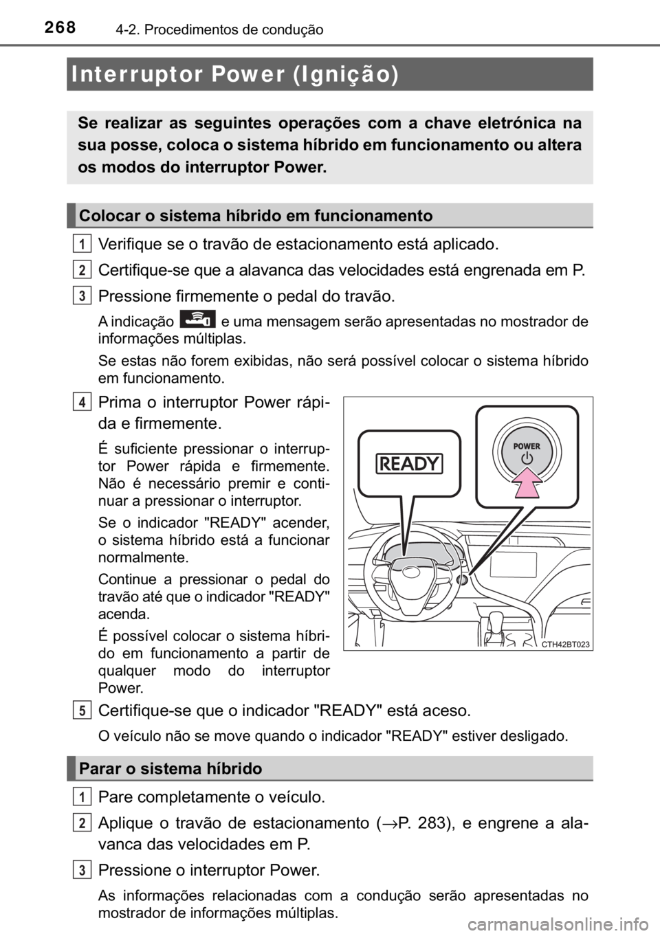 TOYOTA CAMRY 2019  Manual de utilização (in Portuguese) 268������3�U�R�F�H�G�L�P�H�Q�W�R�V��G�H��F�R�Q�G�X�o�m�R
�9�H�U�L�I�L�T�X�H��V�H��R��W�U�D�Y�m�R��G�H��H�V�W�D�F�L�R�Q�D�P�H�Q�W�R��H�V�W�i��D�S�O�L�F�D�G�R�
�&�H�U�W�L�I�L�T�X�H��V�H�