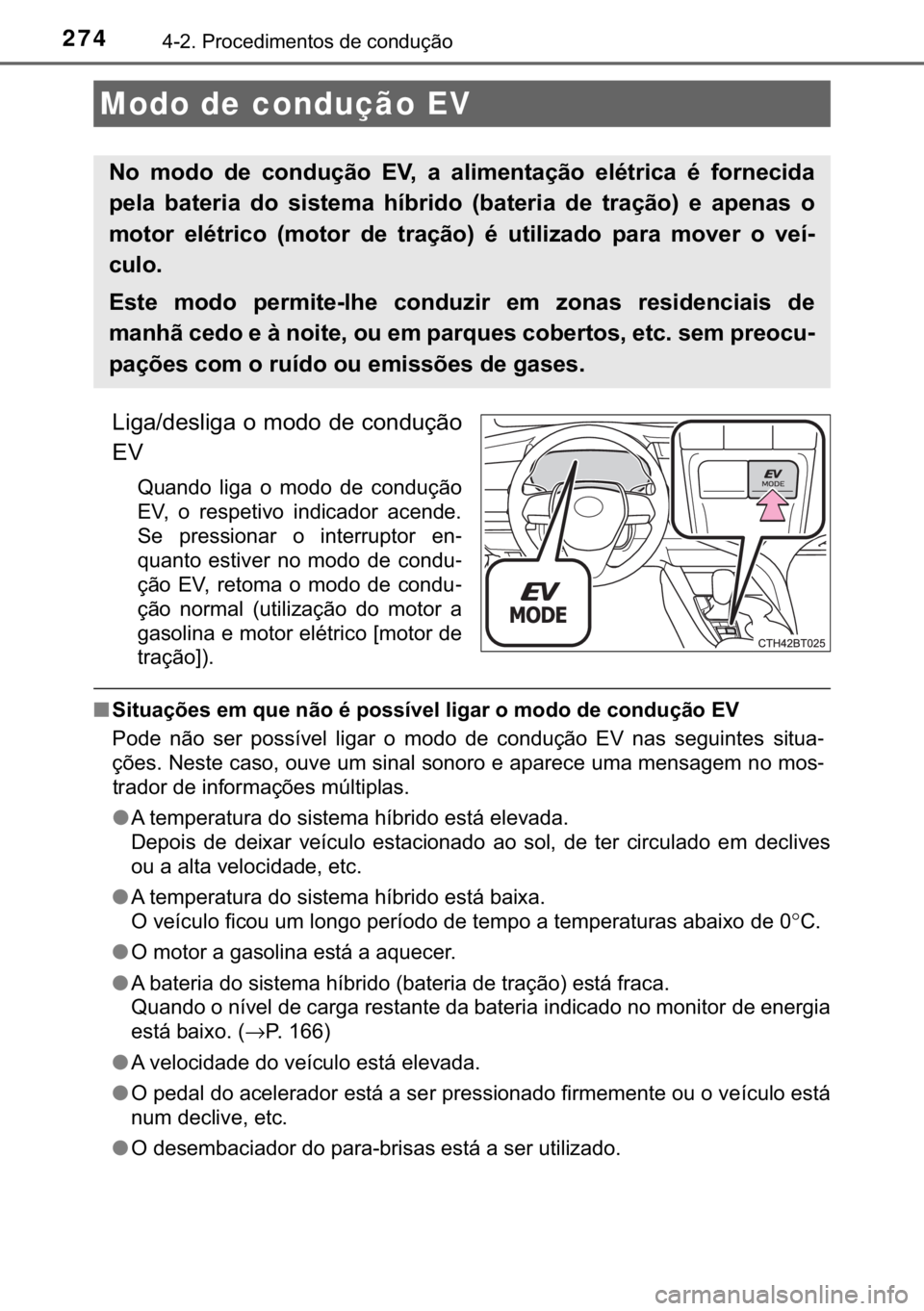 TOYOTA CAMRY 2019  Manual de utilização (in Portuguese) 274������3�U�R�F�H�G�L�P�H�Q�W�R�V��G�H��F�R�Q�G�X�o�m�R
�/�L�J�D��G�H�V�O�L�J�D��R��P�R�G�R��G�H��F�R�Q�G�X�o�m�R
�(�9
�4�X�D�Q�G�R� �O�L�J�D� �R� �P�R�G�R� �G�H� �F�R�Q�G�X�o�m�R
�(