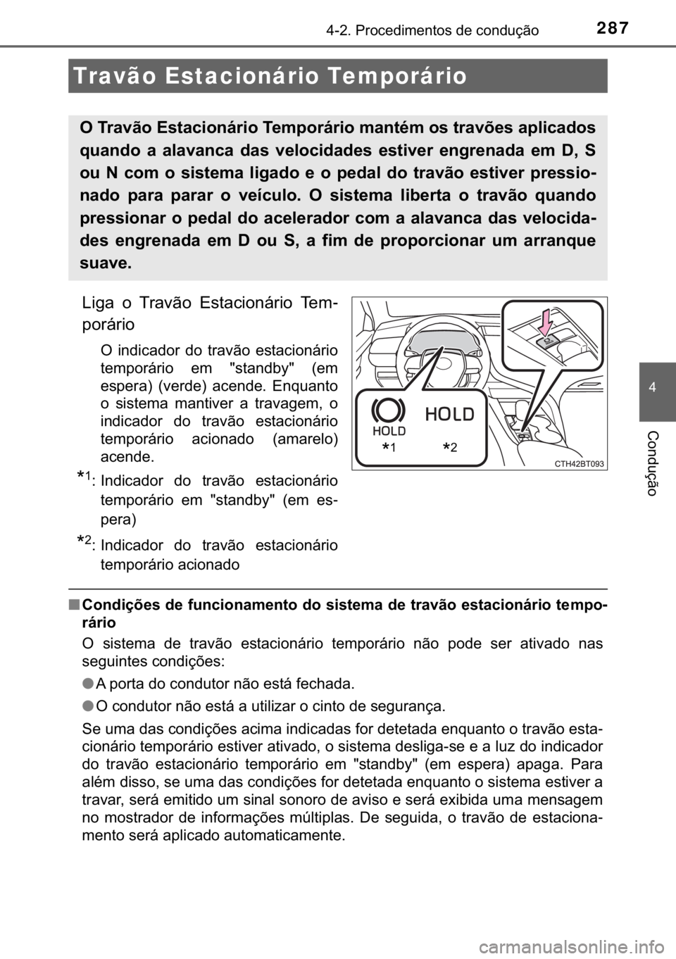 TOYOTA CAMRY 2019  Manual de utilização (in Portuguese) 287������3�U�R�F�H�G�L�P�H�Q�W�R�V��G�H��F�R�Q�G�X�o�m�R
�
�&�R�Q�G�X�o�m�R
�/�L�J�D� �R� �7�U�D�Y�m�R� �(�V�W�D�F�L�R�Q�i�U�L�R� �7�H�P-
�S�R�U�i�U�L�R
�2� �L�Q�G�L�F�D�G�R�U� �G�R� �W