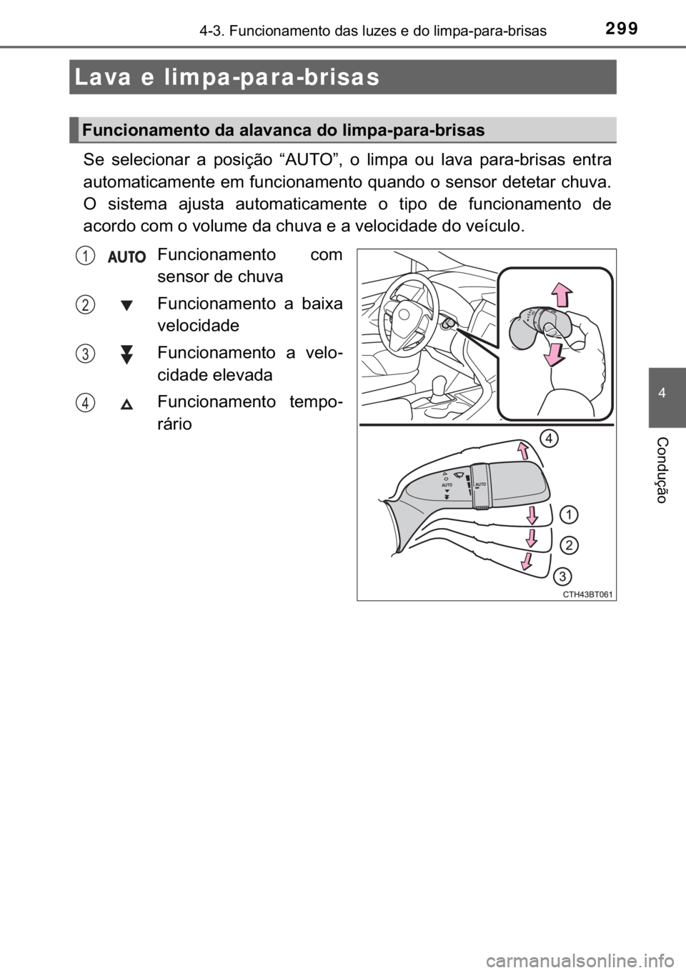 TOYOTA CAMRY 2019  Manual de utilização (in Portuguese) 299������)�X�Q�F�L�R�Q�D�P�H�Q�W�R��G�D�V��O�X�]�H�V��H��G�R��O�L�P�S�D��S�D�U�D��E�U�L�V�D�V
�
�&�R�Q�G�X�o�m�R
�6�H� �V�H�O�H�F�L�R�Q�D�U� �D� �S�R�V�L�o�m�R� �