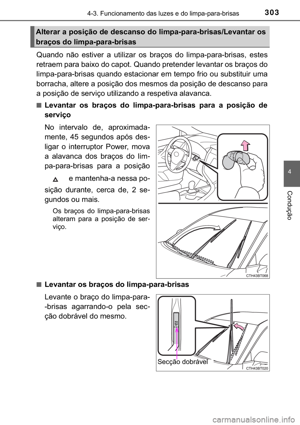 TOYOTA CAMRY 2019  Manual de utilização (in Portuguese) 303������)�X�Q�F�L�R�Q�D�P�H�Q�W�R��G�D�V��O�X�]�H�V��H��G�R��O�L�P�S�D��S�D�U�D��E�U�L�V�D�V
�
�&�R�Q�G�X�o�m�R
�4�X�D�Q�G�R� �Q�m�R� �H�V�W�L�Y�H�U� �D� �X�W�L�O�L�]�D�U� �R�V� �E