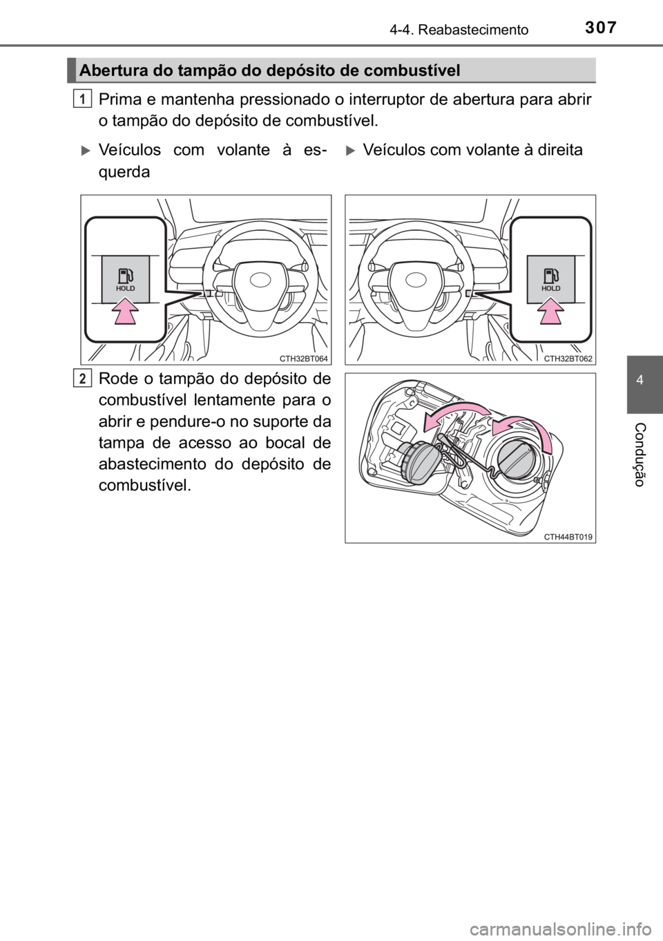 TOYOTA CAMRY 2019  Manual de utilização (in Portuguese) 307������5�H�D�E�D�V�W�H�F�L�P�H�Q�W�R
�
�&�R�Q�G�X�o�m�R
�3�U�L�P�D��H��P�D�Q�W�H�Q�K�D��S�U�H�V�V�L�R�Q�D�G�R��R��L�Q�W�H�U�U�X�S�W�R�U��G�H��D�E�H�U�W�X�U�D��S�D�U�D��D�E�U�L�U
�R��