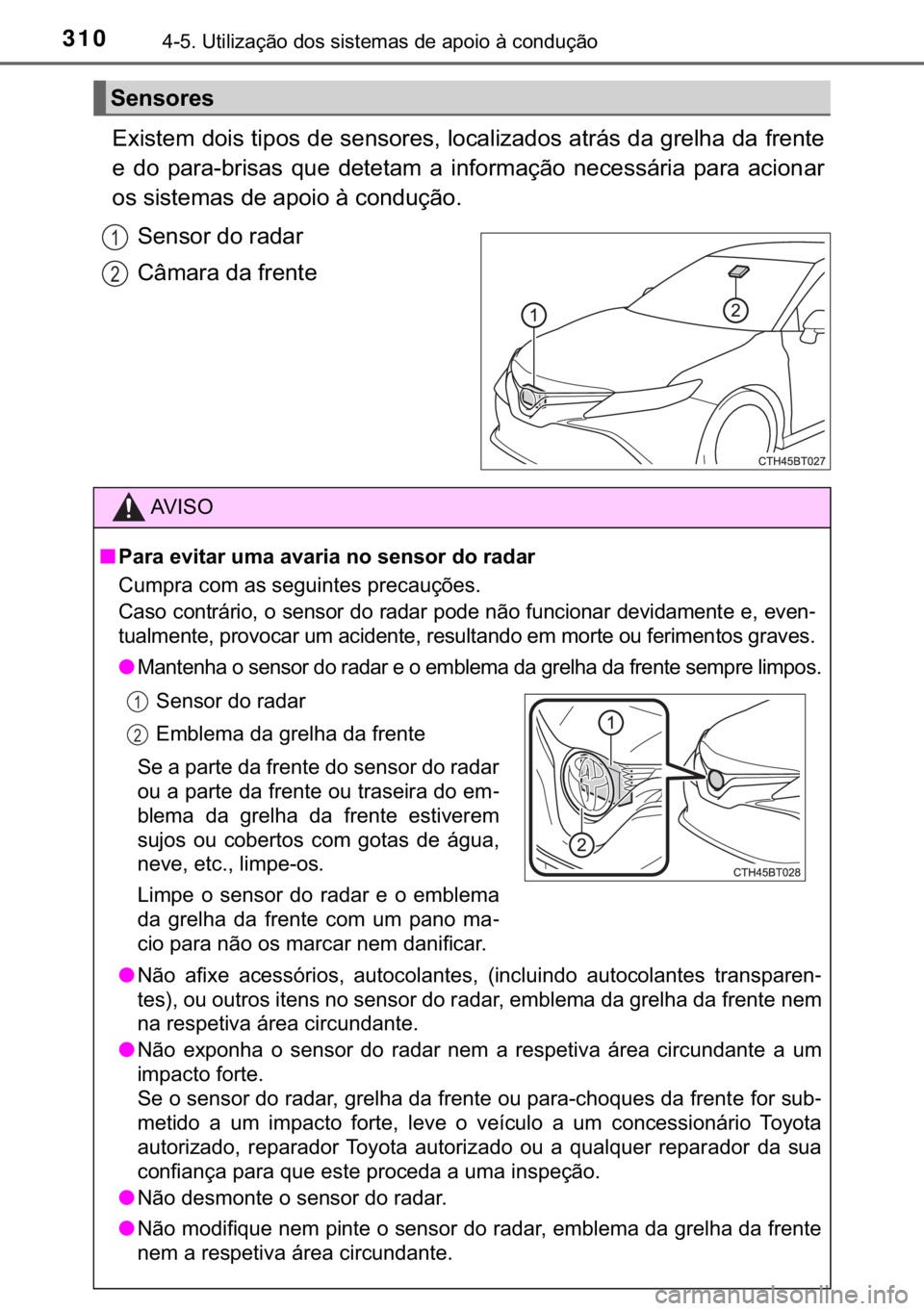 TOYOTA CAMRY 2019  Manual de utilização (in Portuguese) 310������8�W�L�O�L�]�D�o�m�R��G�R�V��V�L�V�W�H�P�D�V��G�H��D�S�R�L�R��j��F�R�Q�G�X�o�m�R
�(�[�L�V�W�H�P��G�R�L�V��W�L�S�R�V��G�H��V�H�Q�V�R�U�H�V���O�R�F�D�O�L�]�D�G�R�V��D�W�U�i�V�