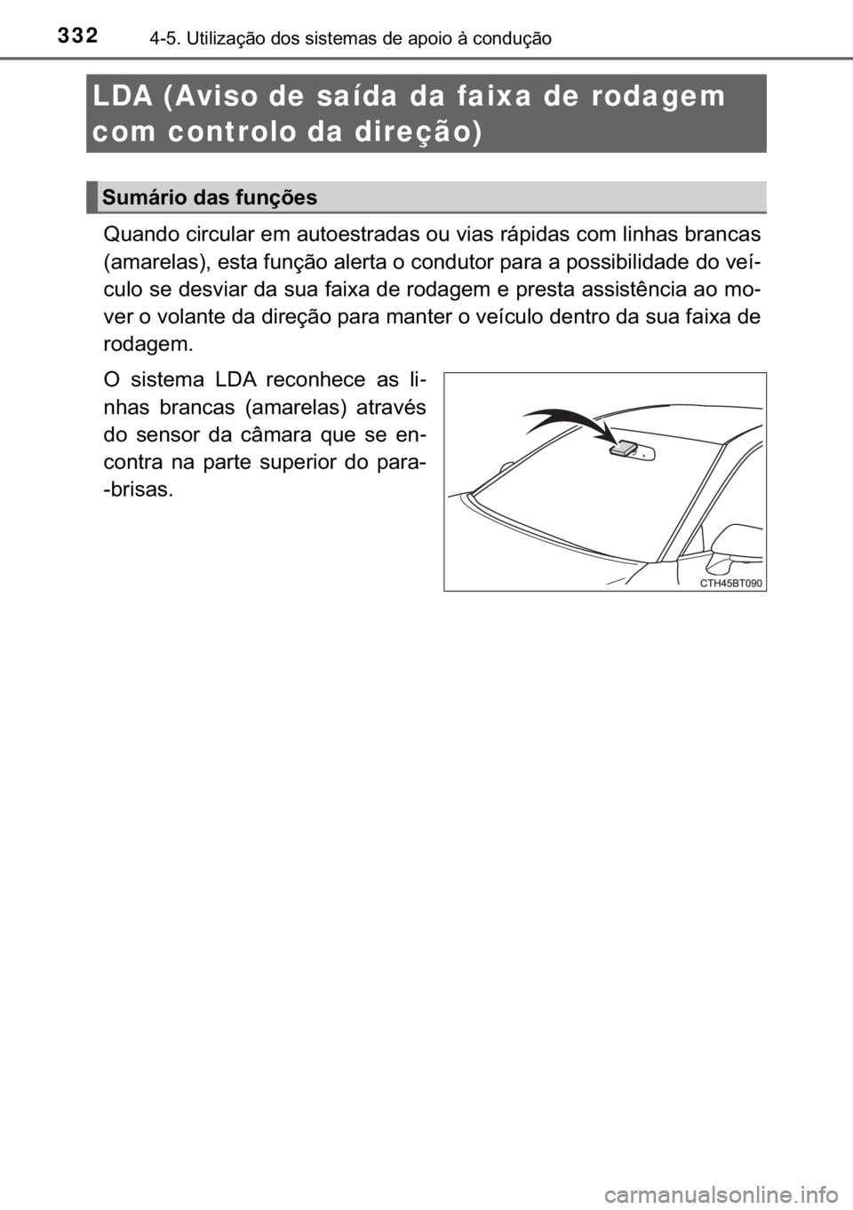 TOYOTA CAMRY 2019  Manual de utilização (in Portuguese) 332������8�W�L�O�L�]�D�o�m�R��G�R�V��V�L�V�W�H�P�D�V��G�H��D�S�R�L�R��j��F�R�Q�G�X�o�m�R
�4�X�D�Q�G�R��F�L�U�F�X�O�D�U��H�P��D�X�W�R�H�V�W�U�D�G�D�V��R�X��Y�L�D�V��U�i�S�L�G�D�V��F�R