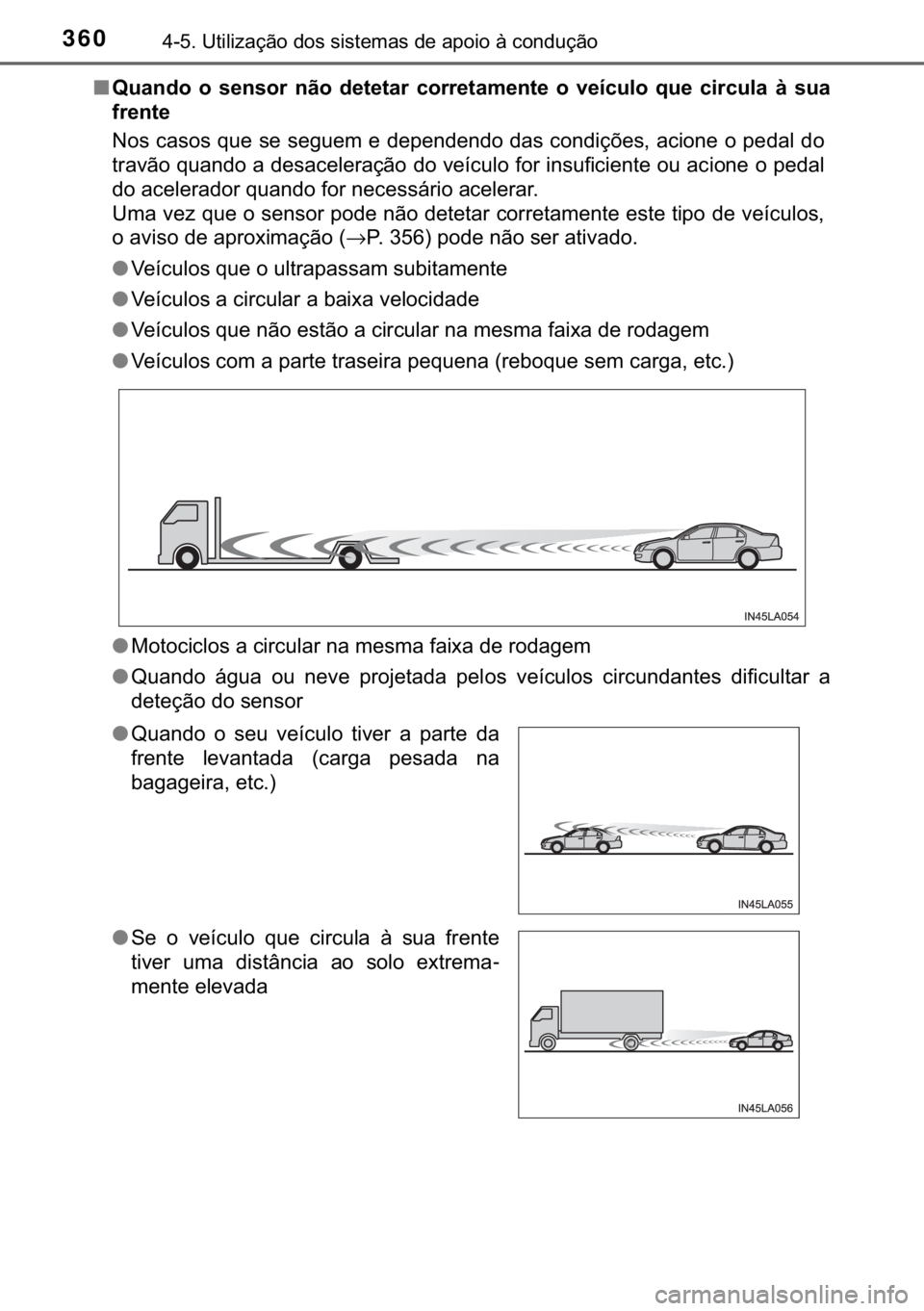 TOYOTA CAMRY 2019  Manual de utilização (in Portuguese) 360������8�W�L�O�L�]�D�o�m�R��G�R�V��V�L�V�W�H�P�D�V��G�H��D�S�R�L�R��j��F�R�Q�G�X�o�m�R
■�4�X�D�Q�G�R� �R� �V�H�Q�V�R�U� �Q�m�R� �G�H�W�H�W�D�U� �F�R�U�U�H�W�D�P�H�Q�W�H� �R� �Y�H