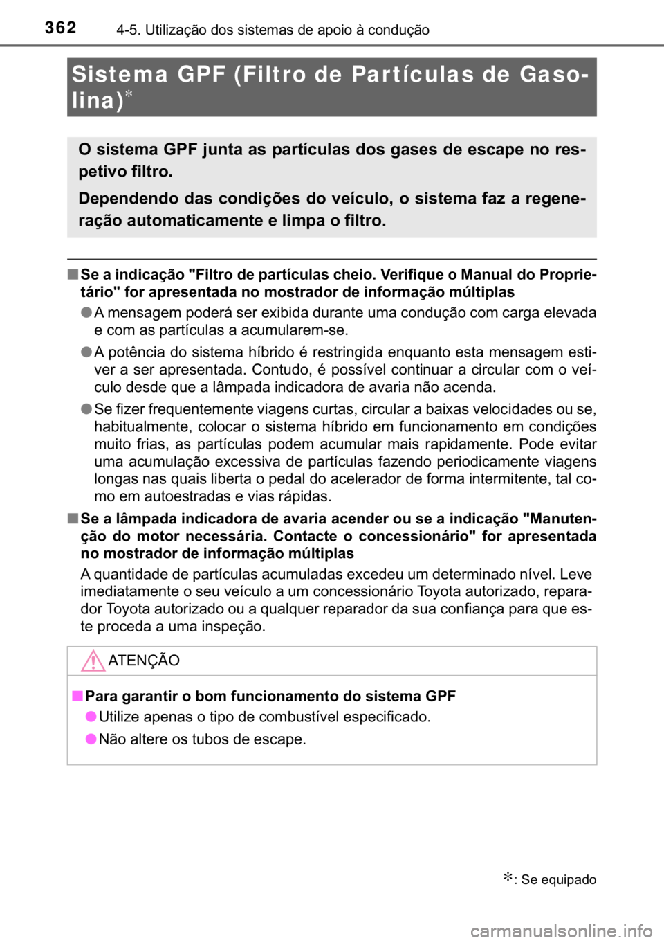 TOYOTA CAMRY 2019  Manual de utilização (in Portuguese) 362������8�W�L�O�L�]�D�o�m�R��G�R�V��V�L�V�W�H�P�D�V��G�H��D�S�R�L�R��j��F�R�Q�G�X�o�m�R
■�6�H��D��L�Q�G�L�F�D�o�m�R���)�L�O�W�U�R��G�H��S�D�U�W�t�F�X�O�D�V��F�K�H�L�R���9�H�U�L�