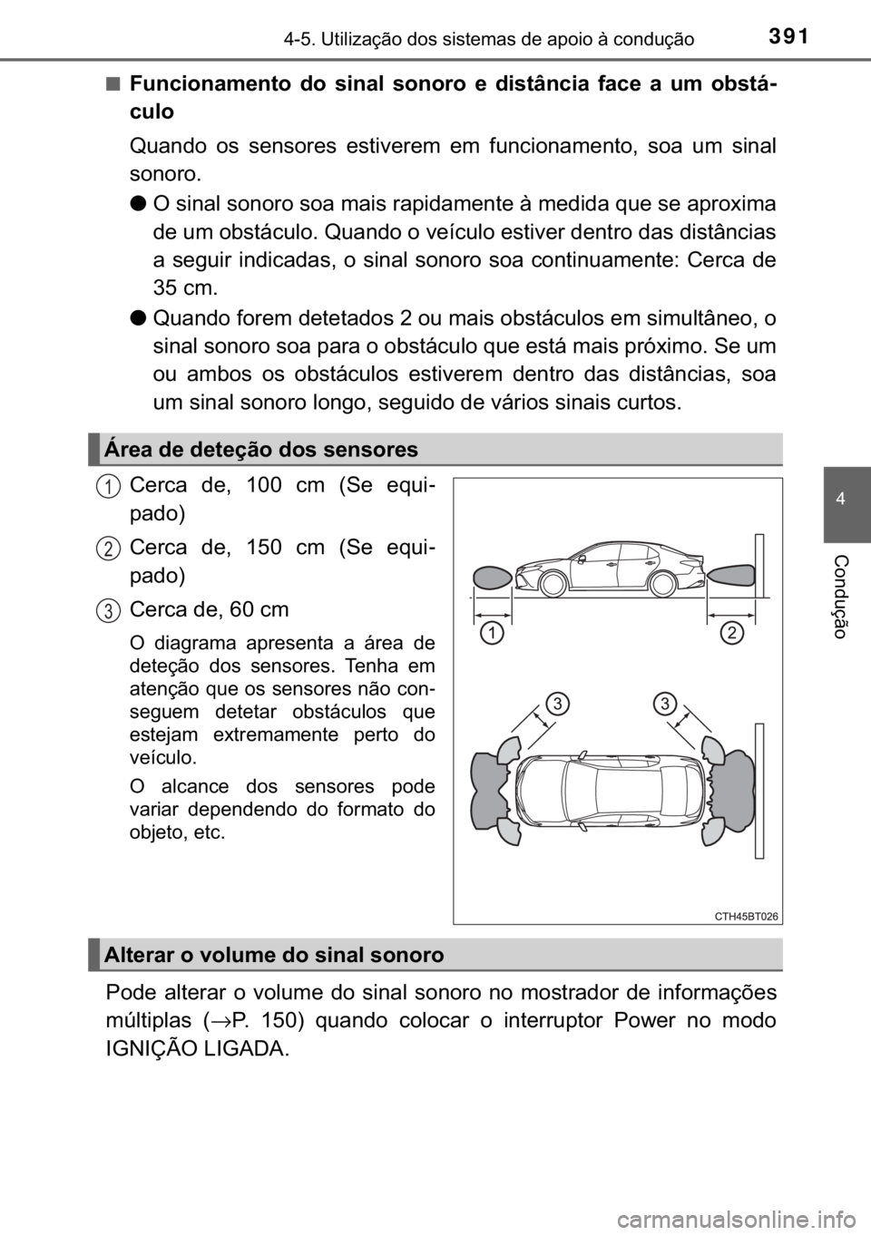 TOYOTA CAMRY 2019  Manual de utilização (in Portuguese) 391������8�W�L�O�L�]�D�o�m�R��G�R�V��V�L�V�W�H�P�D�V��G�H��D�S�R�L�R��j��F�R�Q�G�X�o�m�R
�
�&�R�Q�G�X�o�m�R
■�)�X�Q�F�L�R�Q�D�P�H�Q�W�R� �G�R� �V�L�Q�D�O� �V�R�Q�R�U�R� �H� �G�L�V�W
