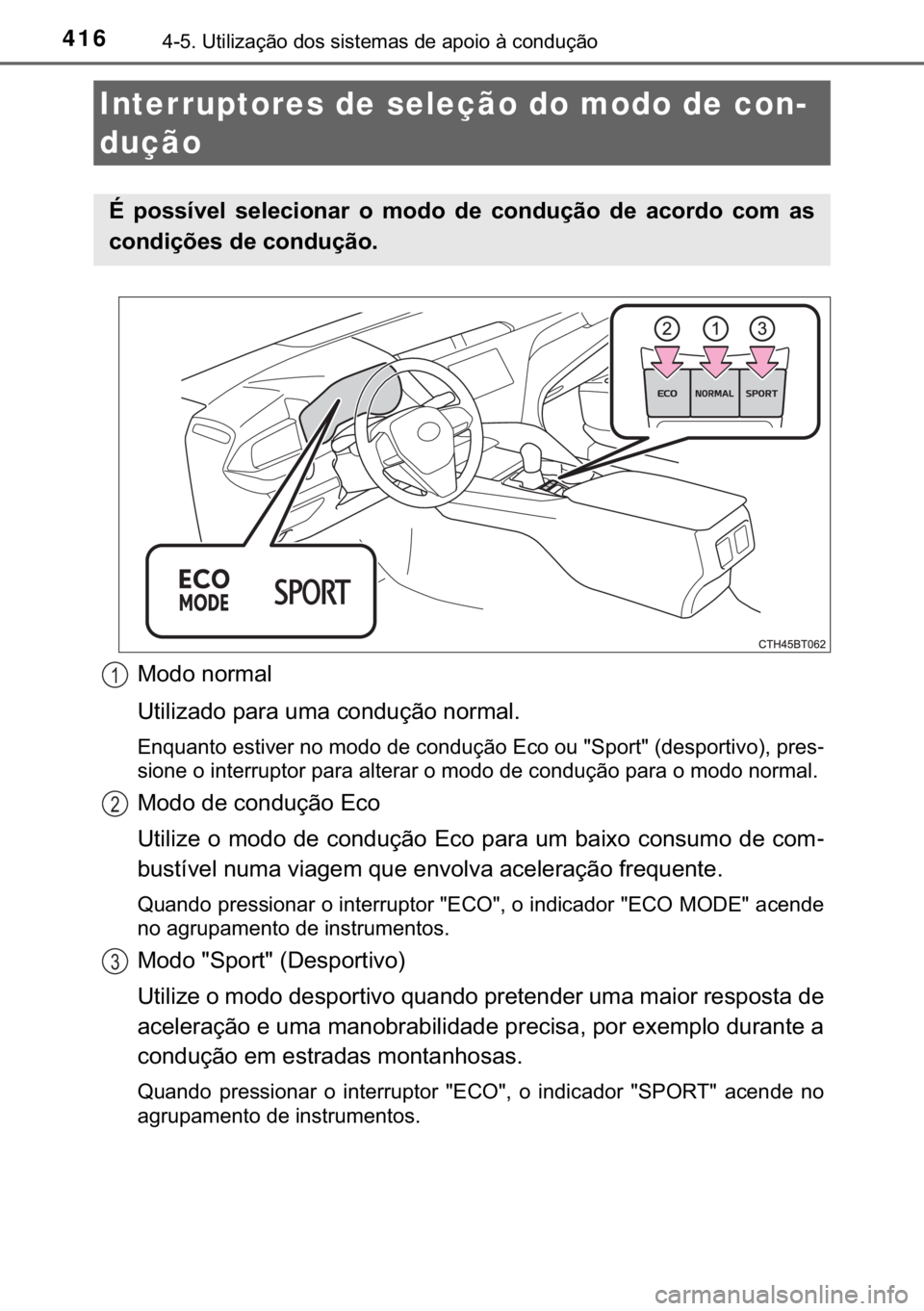 TOYOTA CAMRY 2019  Manual de utilização (in Portuguese) 416������8�W�L�O�L�]�D�o�m�R��G�R�V��V�L�V�W�H�P�D�V��G�H��D�S�R�L�R��j��F�R�Q�G�X�o�m�R
�0�R�G�R��Q�R�U�P�D�O
�8�W�L�O�L�]�D�G�R��S�D�U�D��X�P�D��F�R�Q�G�X�o�m�R��Q�R�U�P�D�O�
�(�Q�T