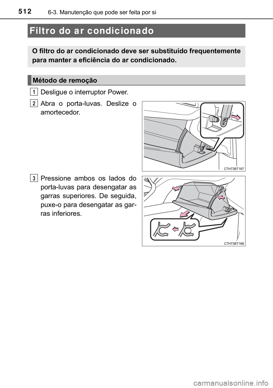 TOYOTA CAMRY 2019  Manual de utilização (in Portuguese) 512������0�D�Q�X�W�H�Q�o�m�R��T�X�H��S�R�G�H��V�H�U��I�H�L�W�D��S�R�U��V�L
��H�V�O�L�J�X�H��R��L�Q�W�H�U�U�X�S�W�R�U��3�R�Z�H�U�
�$�E�U�D� �R� �S�R�U�W�D��O�X�Y�D�V�� ��H�V�O�L�]