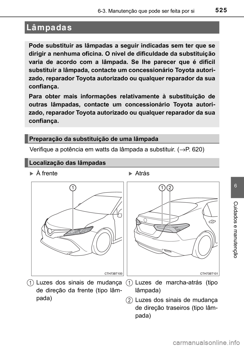TOYOTA CAMRY 2019  Manual de utilização (in Portuguese) 525������0�D�Q�X�W�H�Q�o�m�R��T�X�H��S�R�G�H��V�H�U��I�H�L�W�D��S�R�U��V�L
�
�&�X�L�G�D�G�R�V��H��P�D�Q�X�W�H�Q�o�m�R
�9�H�U�L�I�L�T�X�H��D��S�R�W�r�Q�F�L�D��H�P��Z�D�W�W�V��G�D��O
