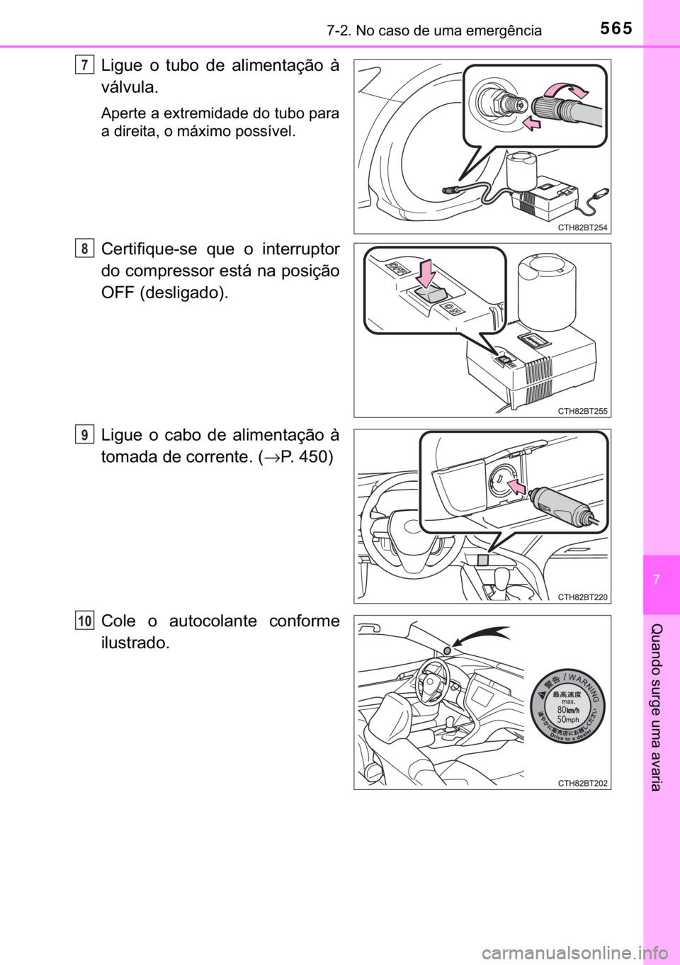 TOYOTA CAMRY 2019  Manual de utilização (in Portuguese) 565������1�R��F�D�V�R��G�H��X�P�D��H�P�H�U�J�r�Q�F�L�D
�
�4�X�D�Q�G�R��V�X�U�J�H��X�P�D��D�Y�D�U�L�D
�/�L�J�X�H� �R� �W�X�E�R� �G�H� �D�O�L�P�H�Q�W�D�o�m�R� �j
�Y�i�O�Y�X�O�D�
�$�S�