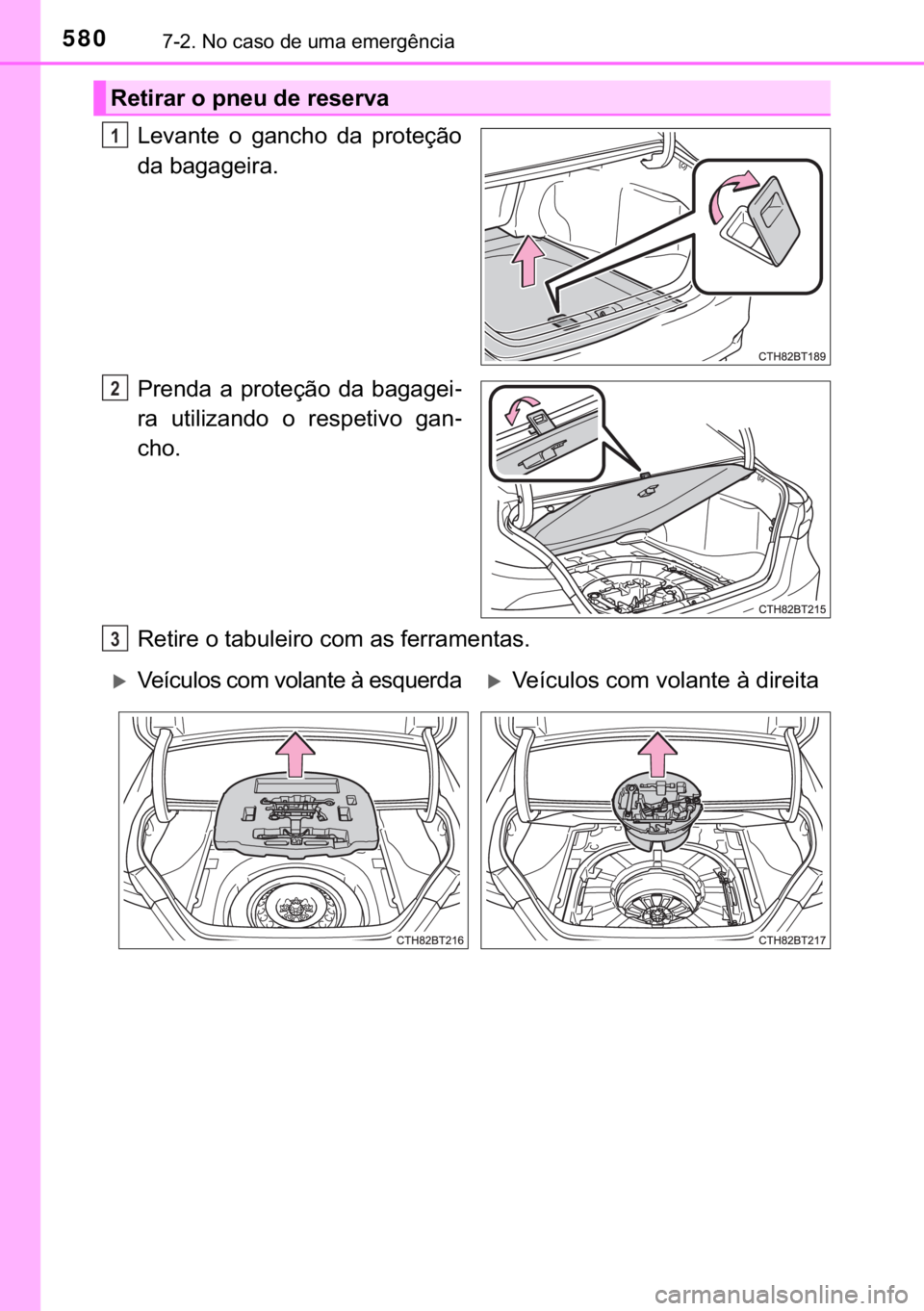 TOYOTA CAMRY 2019  Manual de utilização (in Portuguese) 580������1�R��F�D�V�R��G�H��X�P�D��H�P�H�U�J�r�Q�F�L�D
�/�H�Y�D�Q�W�H� �R� �J�D�Q�F�K�R� �G�D� �S�U�R�W�H�o�m�R
�G�D��E�D�J�D�J�H�L�U�D�
�3�U�H�Q�G�D� �D� �S�U�R�W�H�o�m�R� �G�D� �E