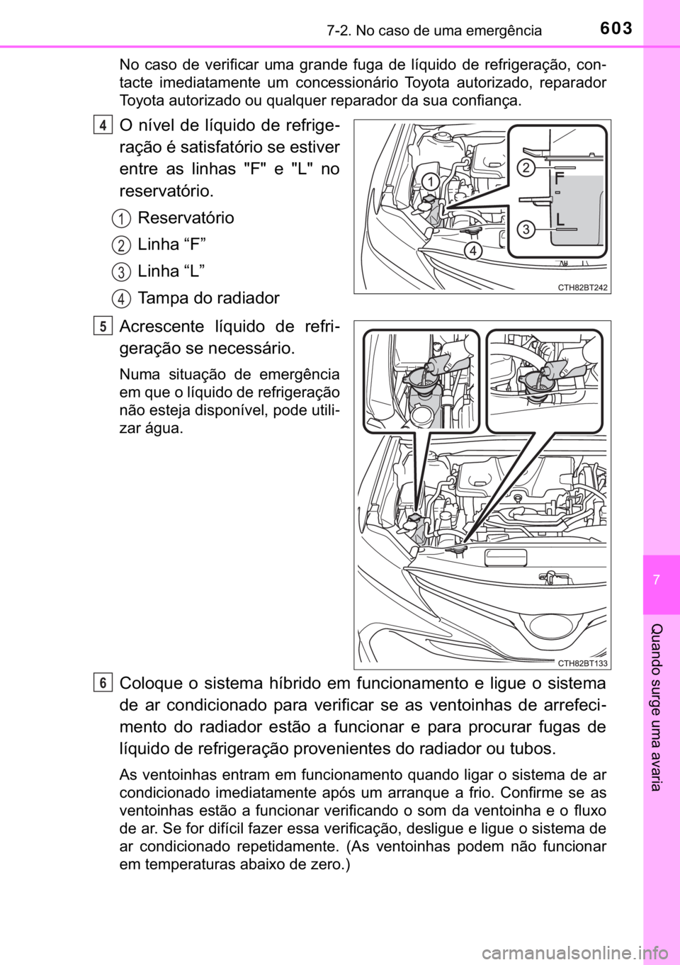 TOYOTA CAMRY 2019  Manual de utilização (in Portuguese) 603������1�R��F�D�V�R��G�H��X�P�D��H�P�H�U�J�r�Q�F�L�D
�
�4�X�D�Q�G�R��V�X�U�J�H��X�P�D��D�Y�D�U�L�D
�1�R� �F�D�V�R� �G�H� �Y�H�U�L�I�L�F�D�U� �X�P�D� �J�U�D�Q�G�H� �I�X�J�D� �G�H�