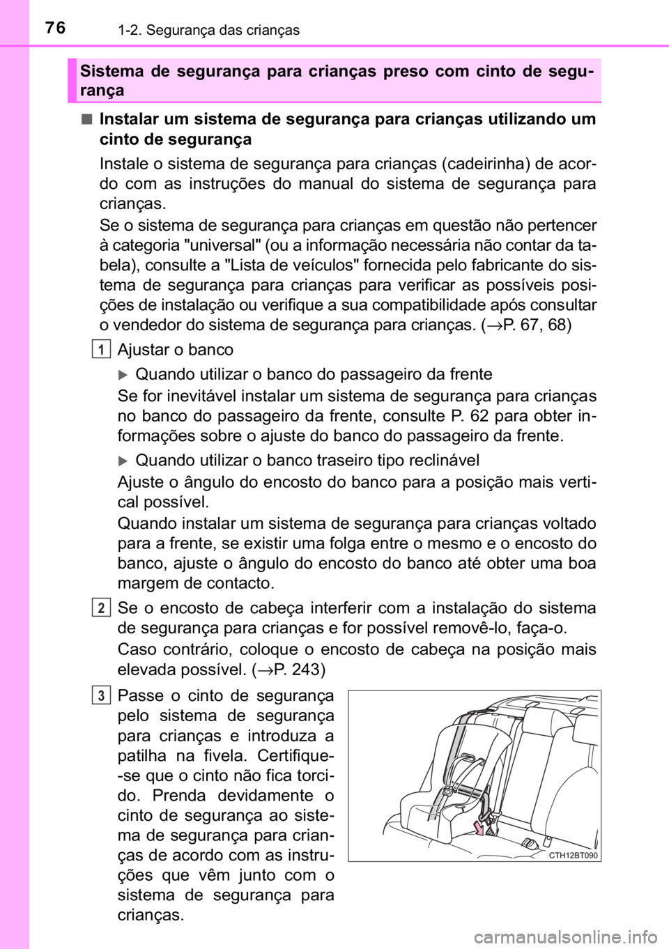 TOYOTA CAMRY 2019  Manual de utilização (in Portuguese) 76������6�H�J�X�U�D�Q�o�D��G�D�V��F�U�L�D�Q�o�D�V
■�,�Q�V�W�D�O�D�U��X�P��V�L�V�W�H�P�D��G�H��V�H�J�X�U�D�Q�o�D��S�D�U�D��F�U�L�D�Q�o�D�V��X�W�L�O�L�]�D�Q�G�R��X�P
�F�L�Q�W�R��G�H��