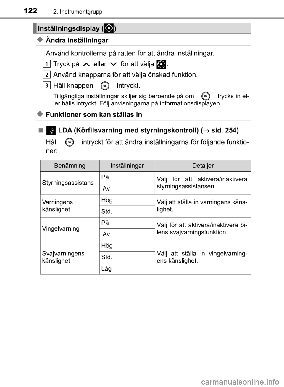 TOYOTA CAMRY 2019  Bruksanvisningar (in Swedish) 1222. Instrumentgrupp
CAMRY_HV_OM33E11SE
uÄndra inställningar
Använd kontrollerna på ratten för att ändra inställningar.Tryck på   eller   för att välja  .
Använd knapparna för att välja  TOYOTA CAMRY 2019  Bruksanvisningar (in Swedish) 1222. Instrumentgrupp
CAMRY_HV_OM33E11SE
uÄndra inställningar
Använd kontrollerna på ratten för att ändra inställningar.Tryck på   eller   för att välja  .
Använd knapparna för att välja