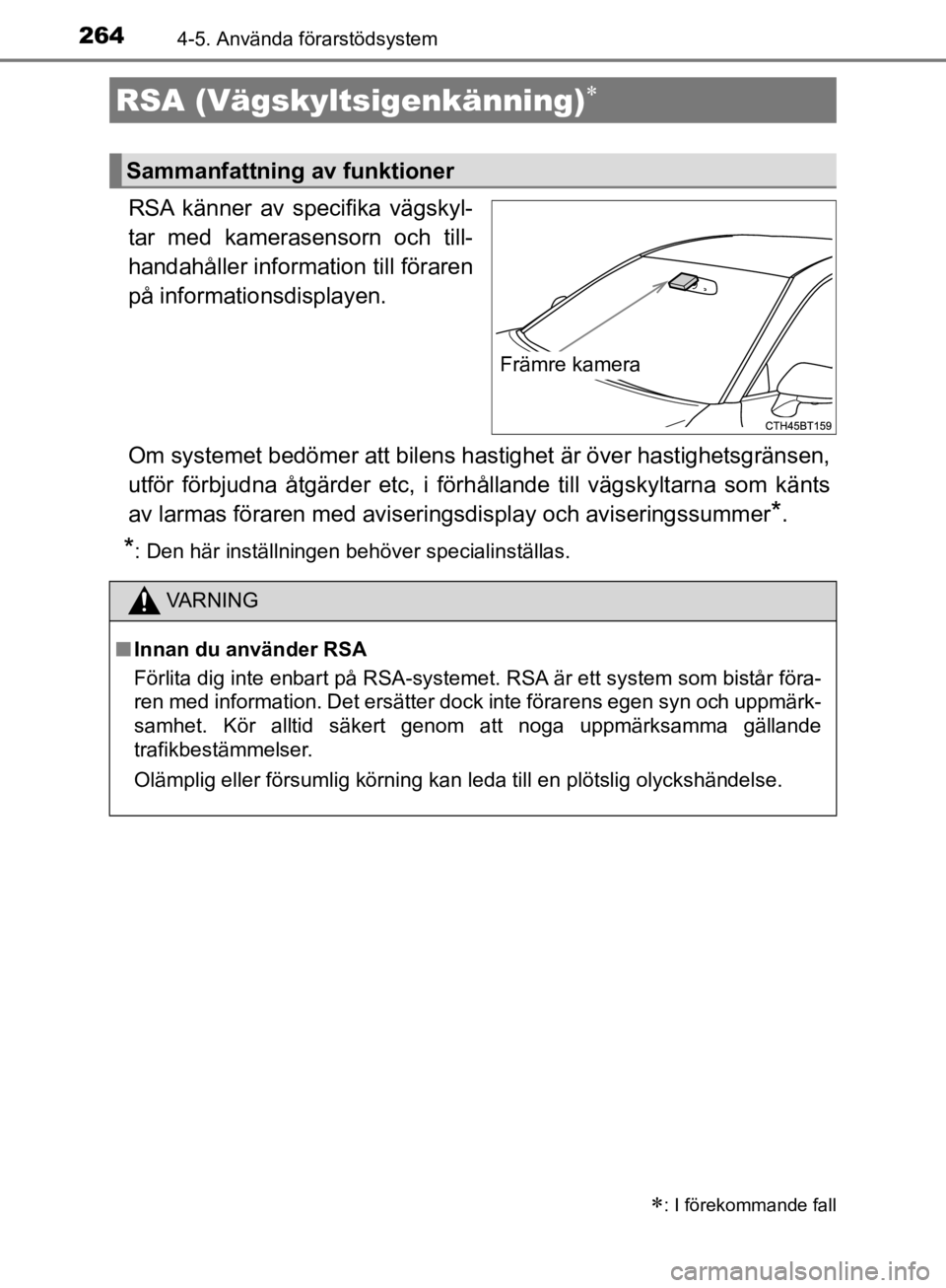 TOYOTA CAMRY 2019 Bruksanvisningar (in Swedish) 2644-5. Använda förarstödsystem
CAMRY_HV_OM33E11SE
RSA känner av specifika vägskyl-
tar med kamerasensorn och till-
handahåller information till föraren
på informationsdisplayen.
Om systemet b TOYOTA CAMRY 2019 Bruksanvisningar (in Swedish) 2644-5. Använda förarstödsystem
CAMRY_HV_OM33E11SE
RSA känner av specifika vägskyl-
tar med kamerasensorn och till-
handahåller information till föraren
på informationsdisplayen.
Om systemet b